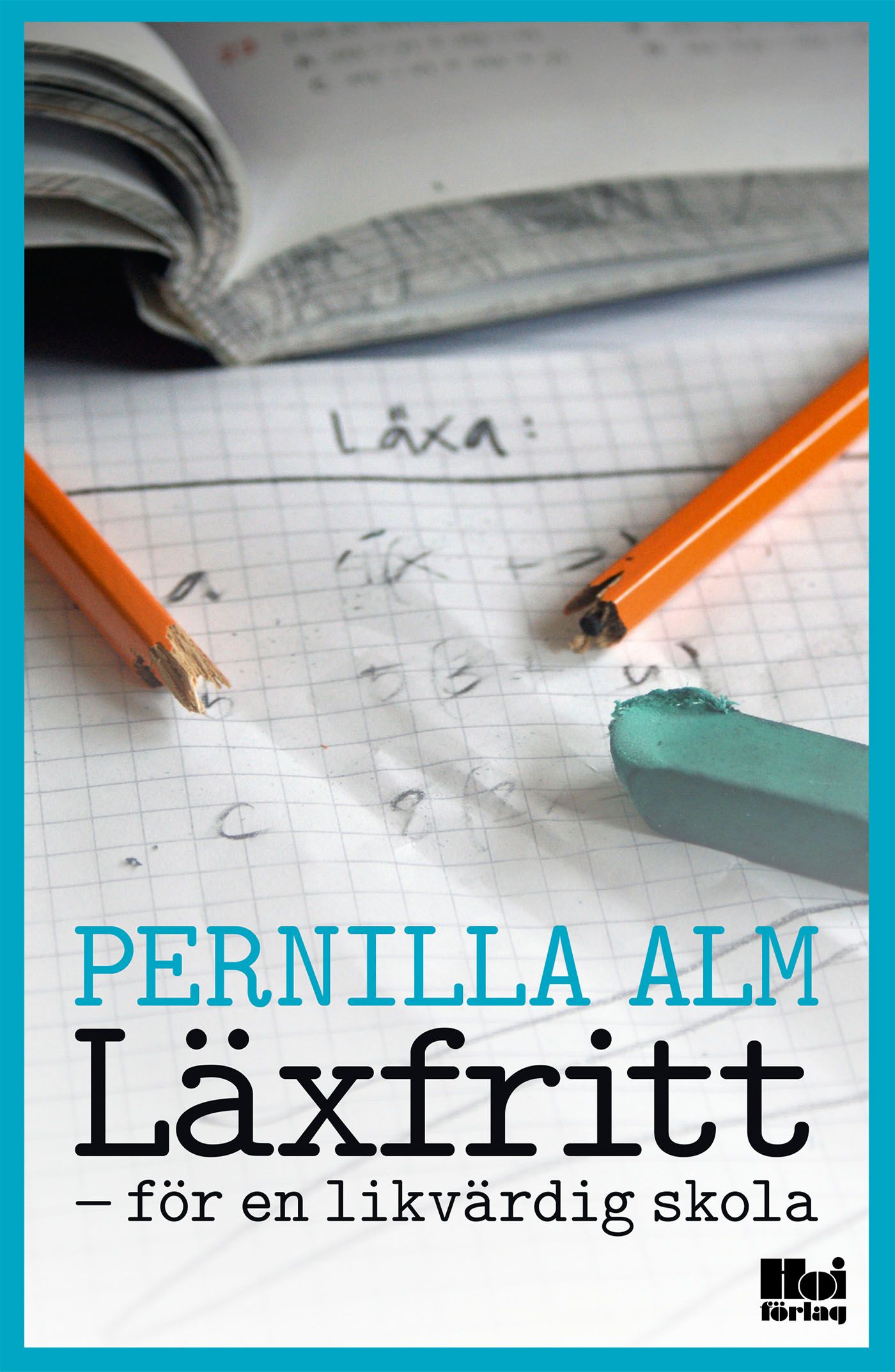 Läxfritt : för en likvärdig skola, e-bok av Pernilla Alm