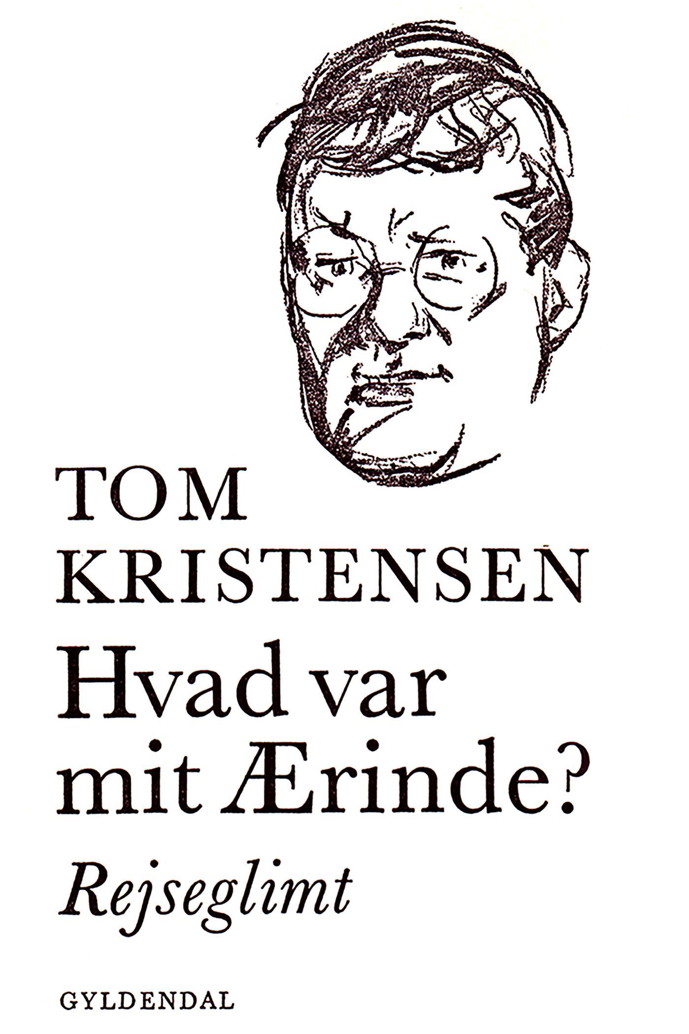 Hvad var mit Ærinde?, e-bok av Tom Kristensen
