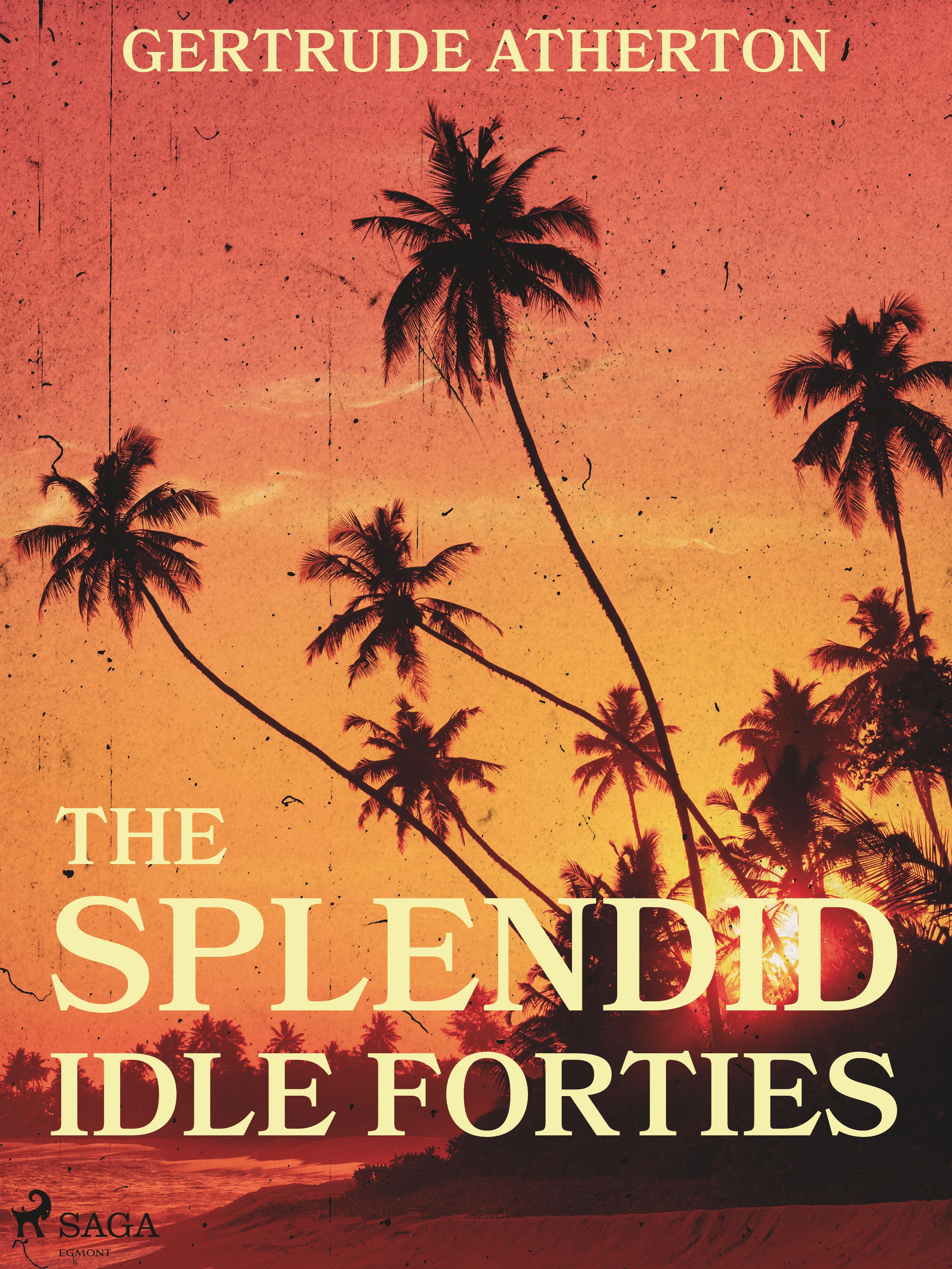 The Splendid, Idle Forties, e-bog af Gertrude Atherton