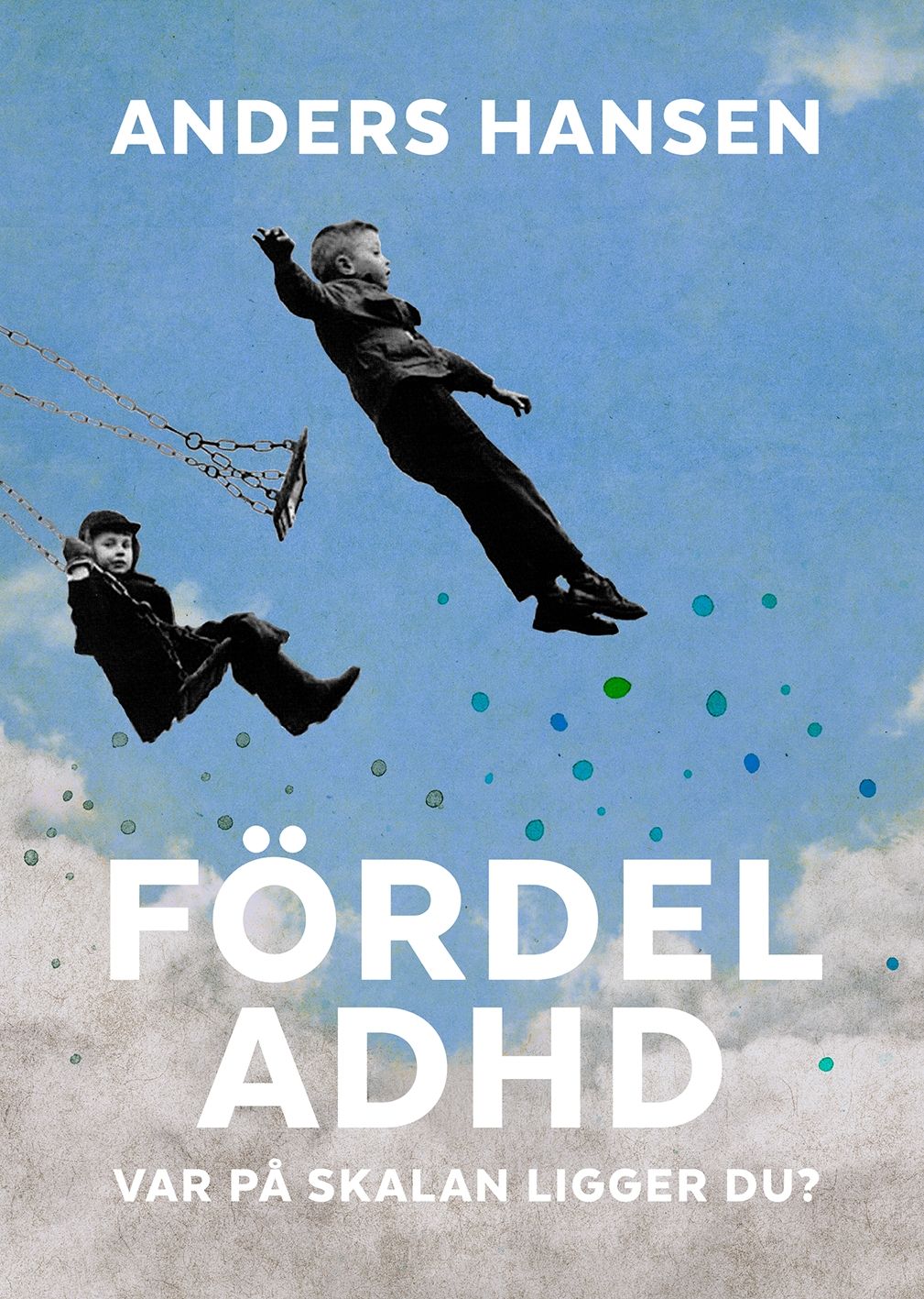 Fördel ADHD : var på skalan ligger du?, e-bog af Anders Hansen