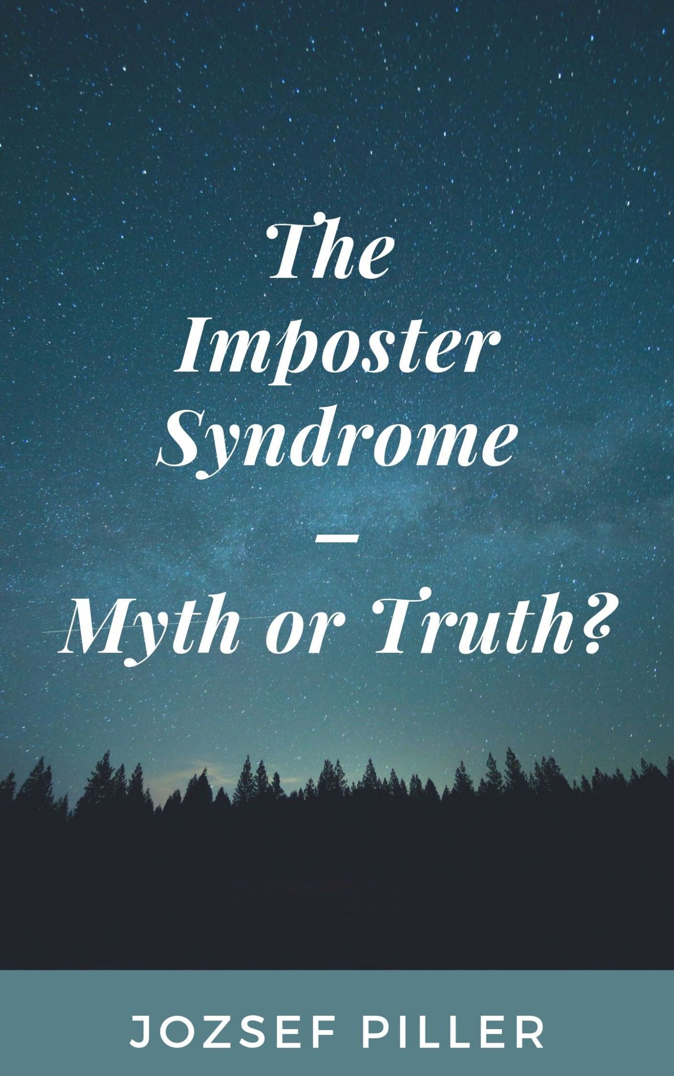 The Imposter Syndrome – Myth or Truth?, eBook by Jozsef Piller
