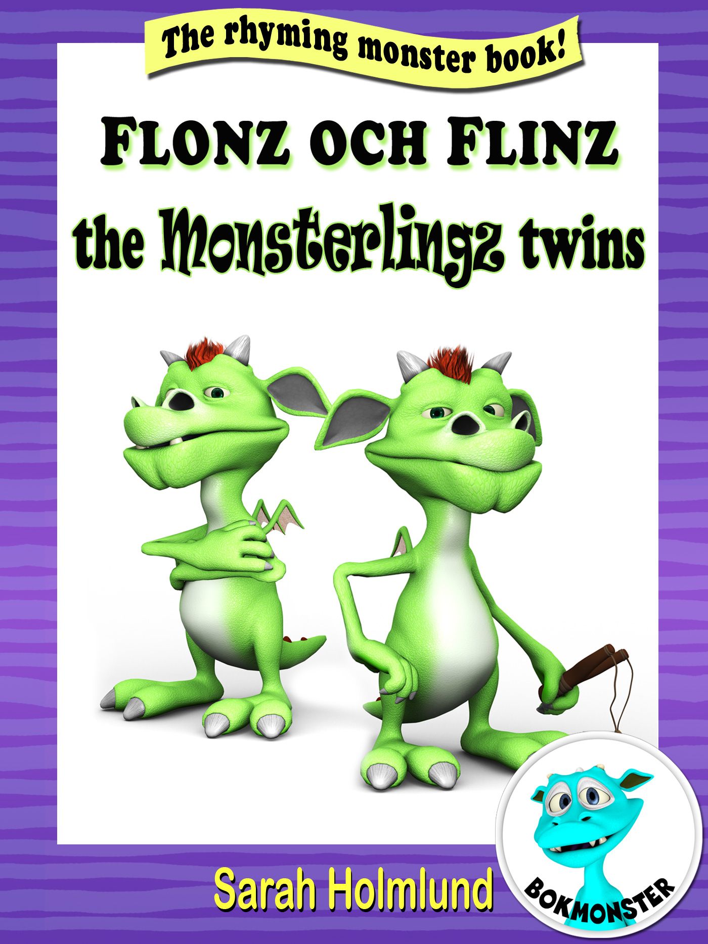 Flonz and Flinz, the Monsterlingz twins, e-bog af Sarah Holmlund