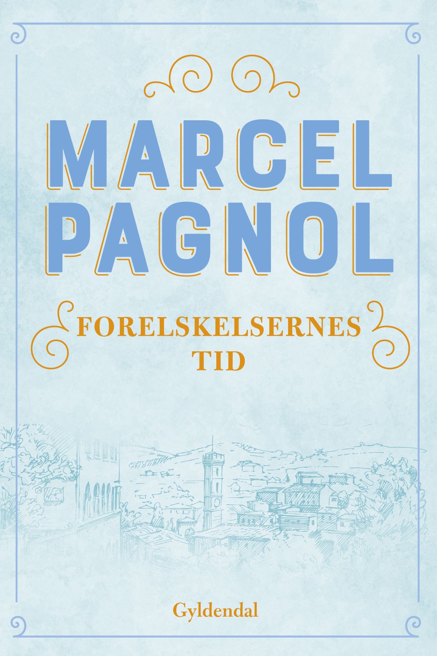 Forelskelsernes tid, e-bog af Marcel Pagnol