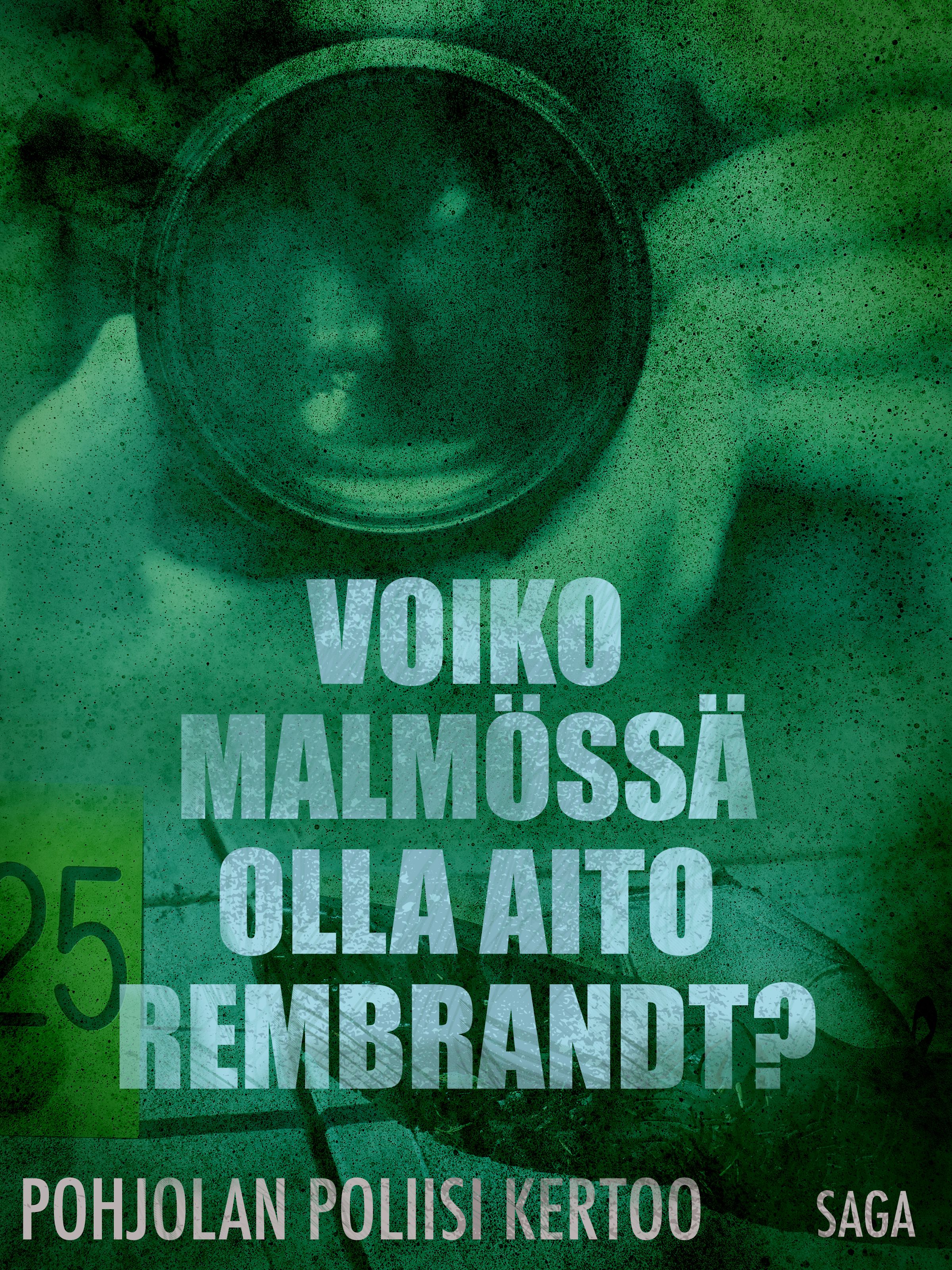 Voiko Malmössä olla aito Rembrandt?, e-bog af Eri Tekijöitä