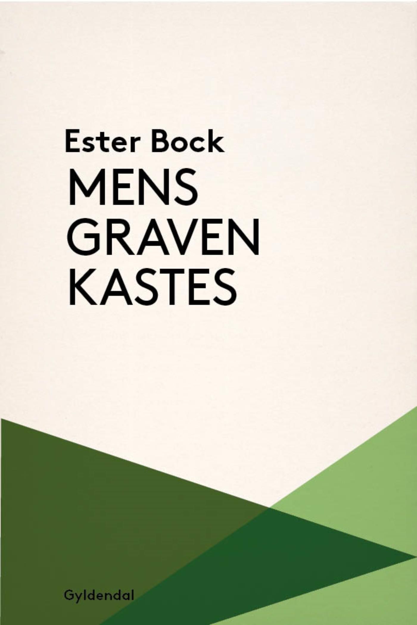 Mens graven kastes, e-bog af Ester Bock