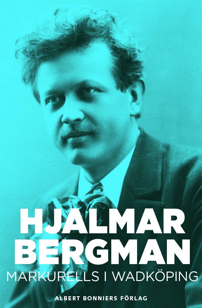 Markurells i Wadköping, e-bok av Hjalmar  Bergman