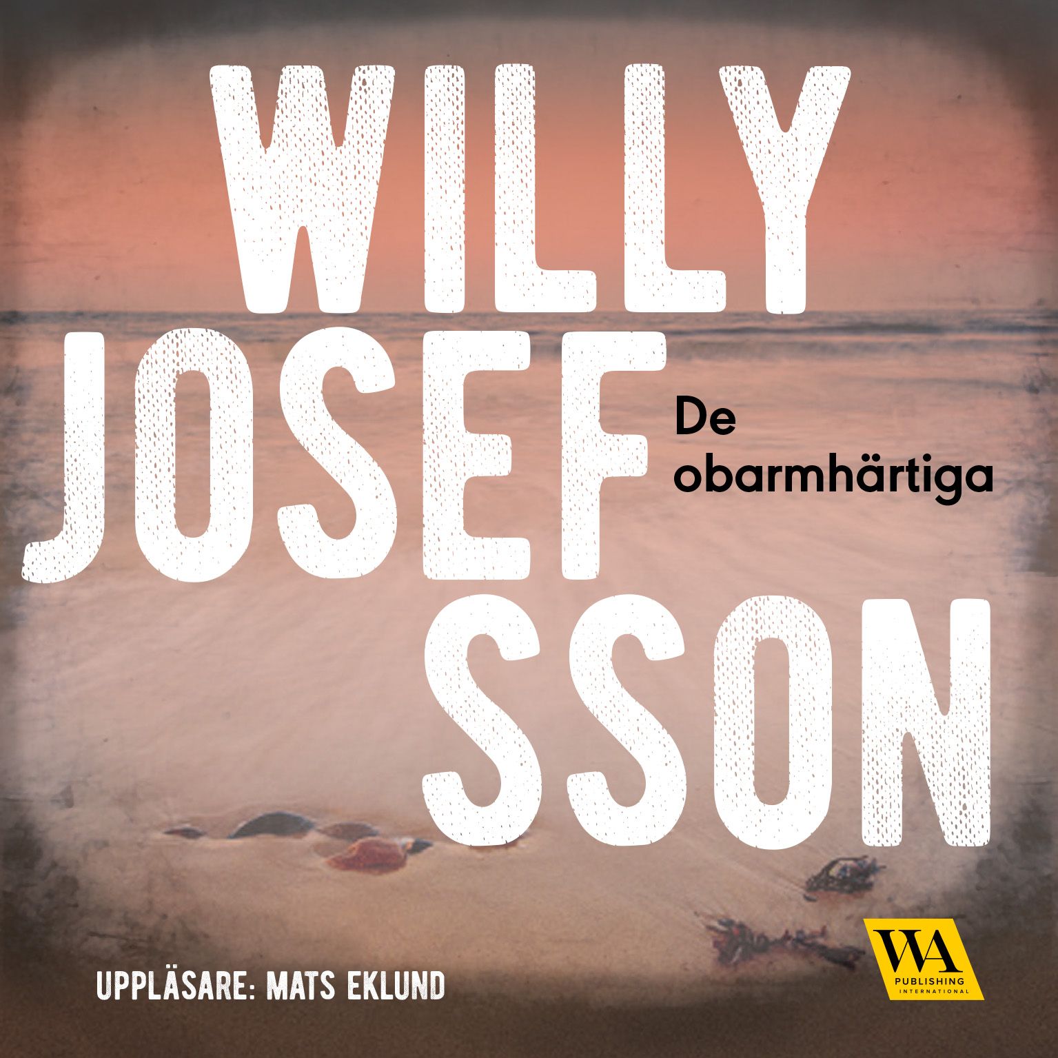 De obarmhärtiga, audiobook by Willy Josefsson