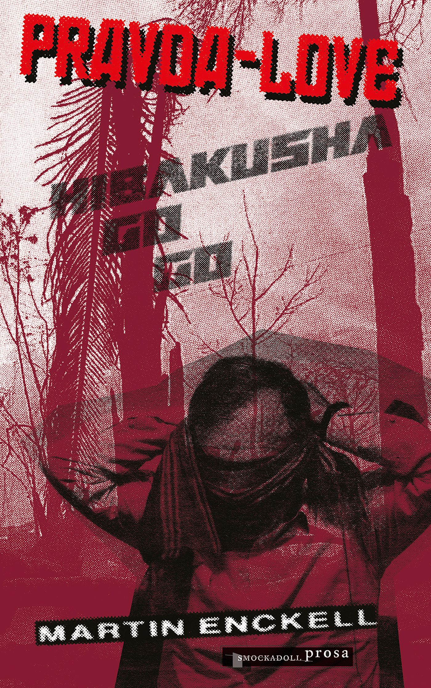 Pravda – Love & Hibakusha Go Go, eBook by Martin Enckell
