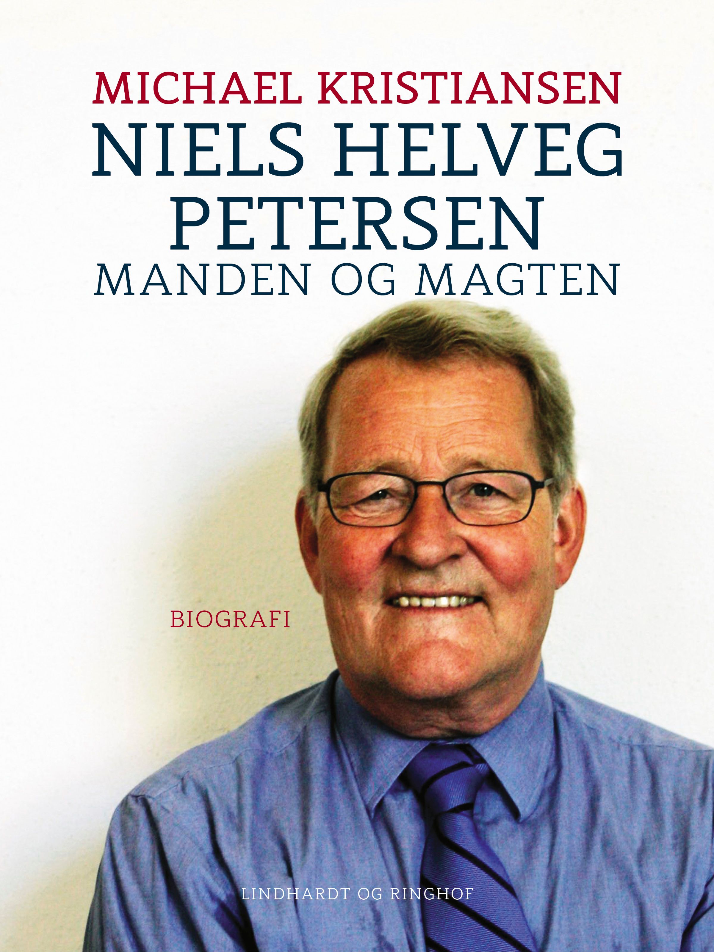 Niels Helveg Petersen. Manden og magten, e-bok av Michael Kristiansen