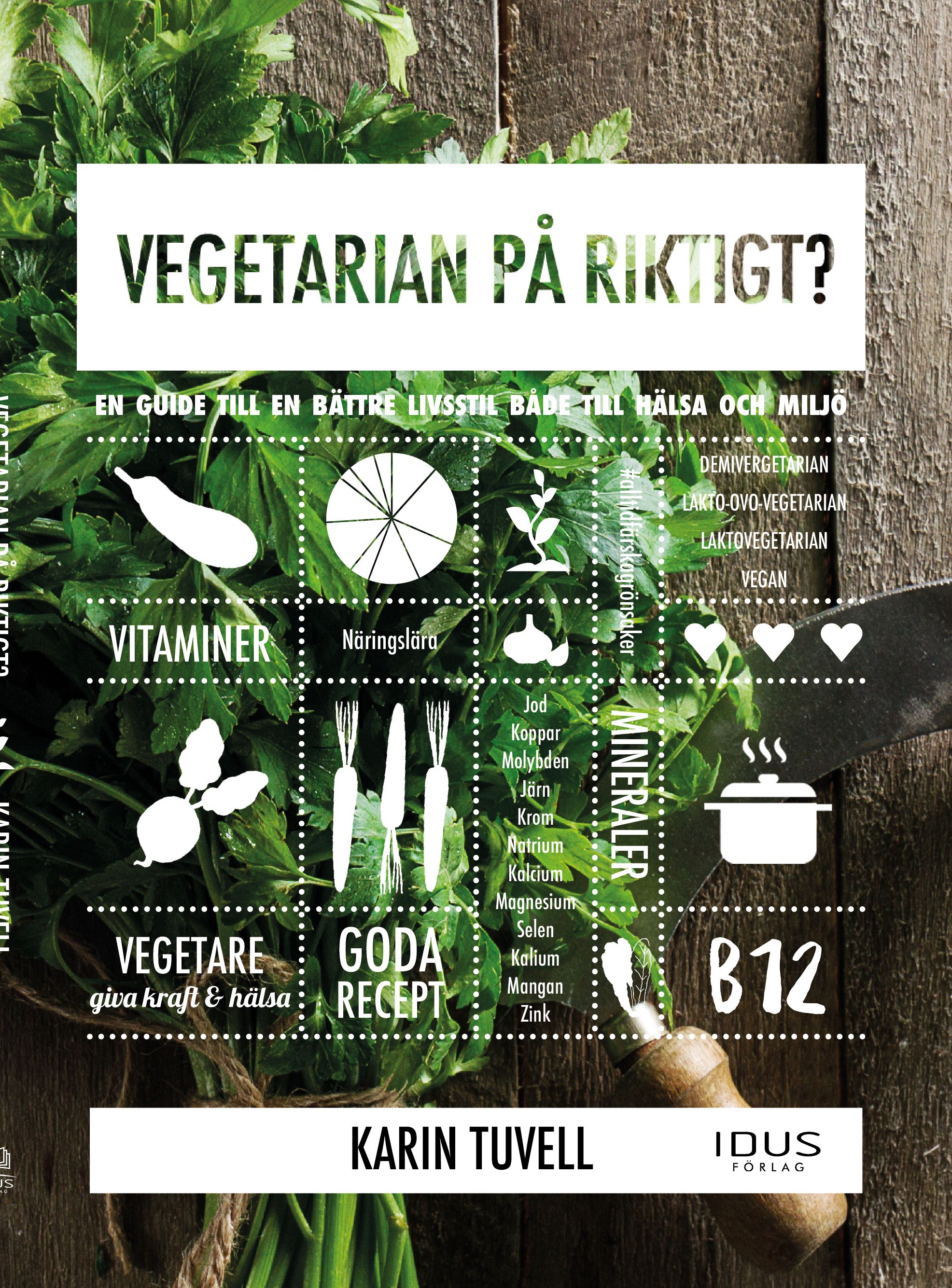 Vegetarian på riktigt? : en guide till en bättre livsstil både till hälsa och miljö , e-bog af Karin Tuvell