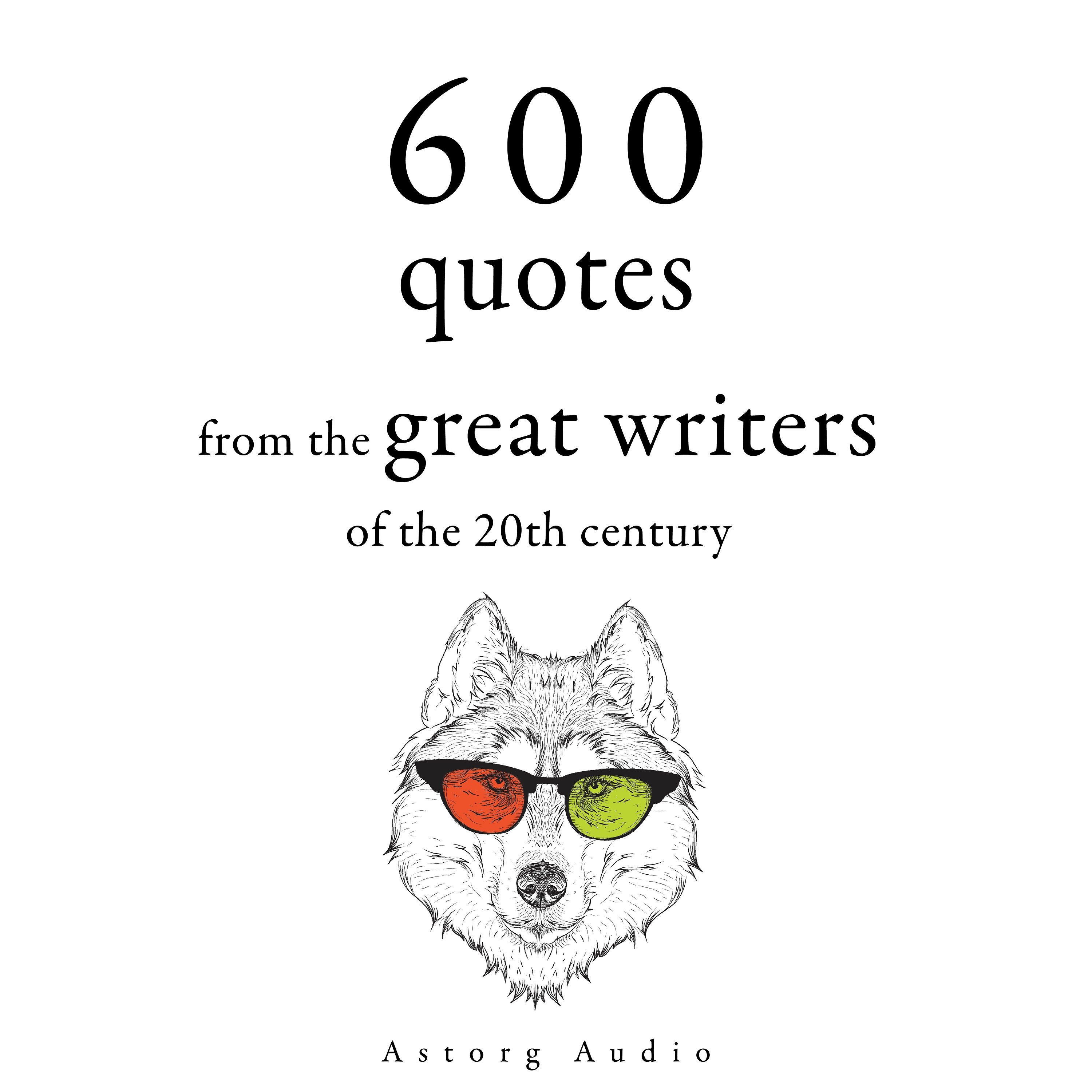 600 Quotations from the Great Writers of the 20th Century, audiobook by Winston Churchill, Antoine de Saint-Exupéry, Anne Frank, Khalil Gibran, Oscar Wilde, Stefan Zweig
