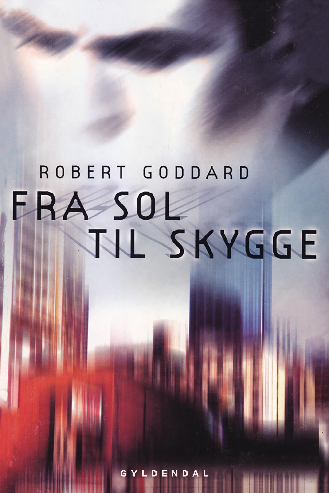 Fra sol til skygge, e-bok av Robert Goddard