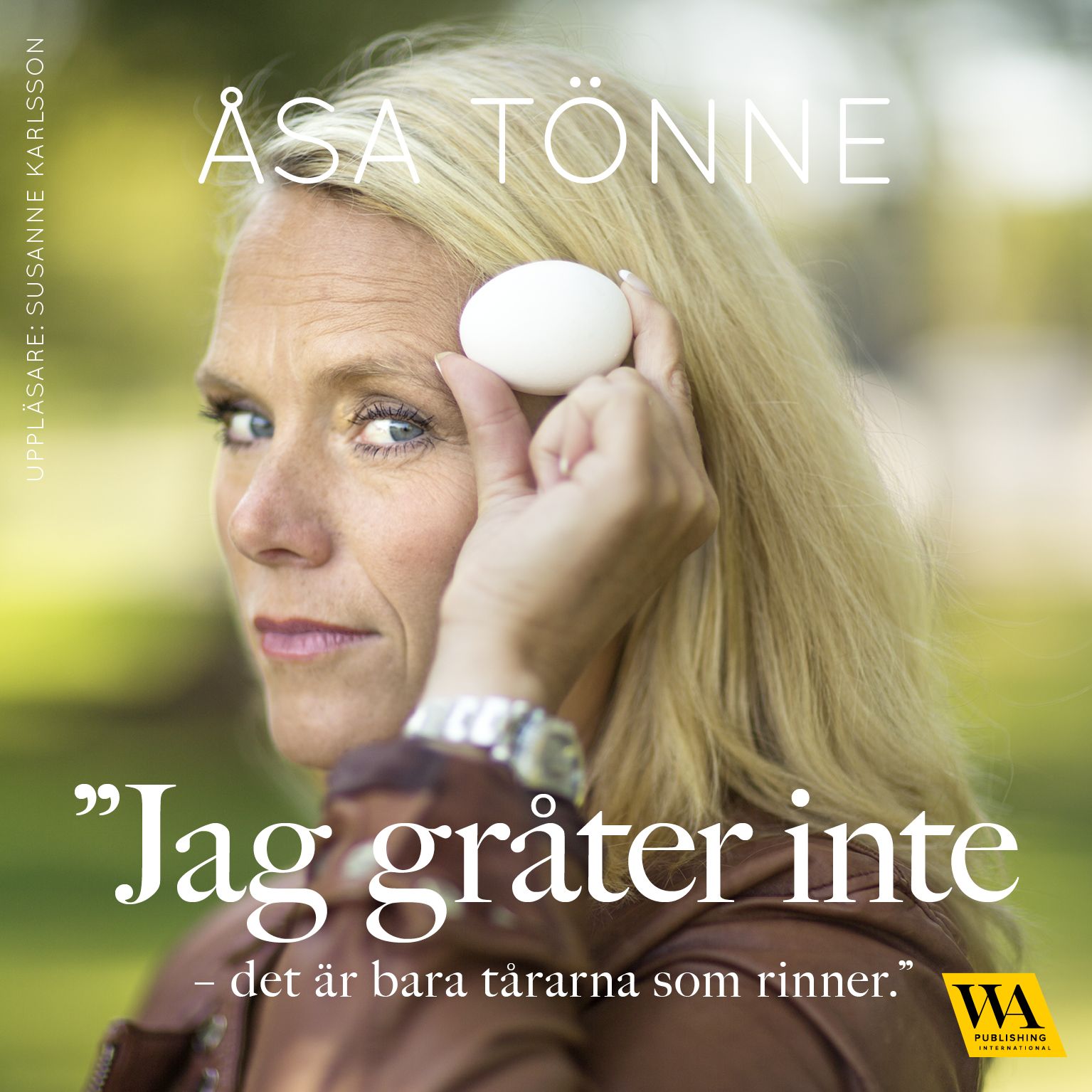 Jag gråter inte - det är bara tårarna som rinner, ljudbok av Åsa Tönne