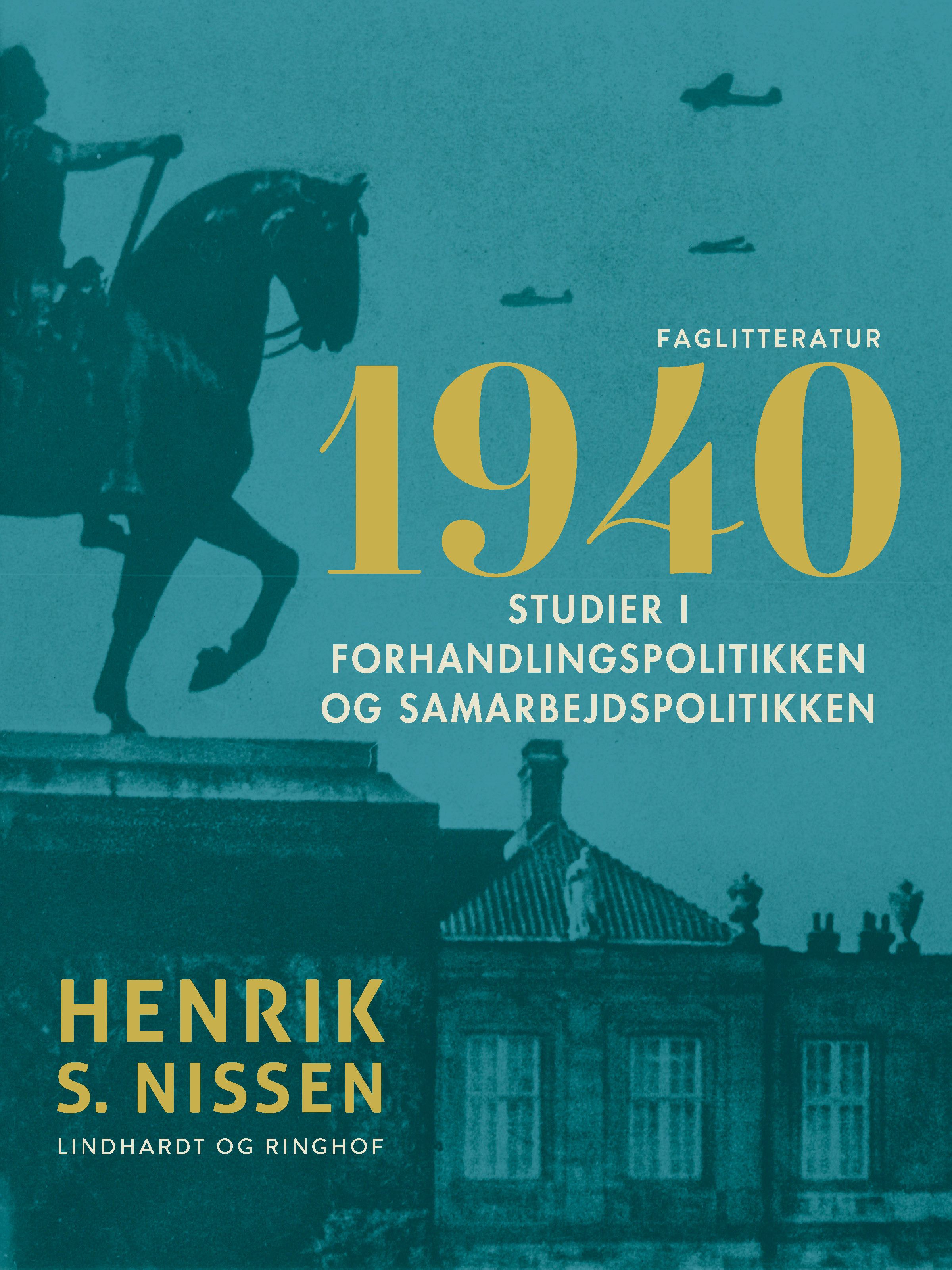 1940. Studier i forhandlingspolitikken og samarbejdspolitikken, e-bok av Henrik S. Nissen