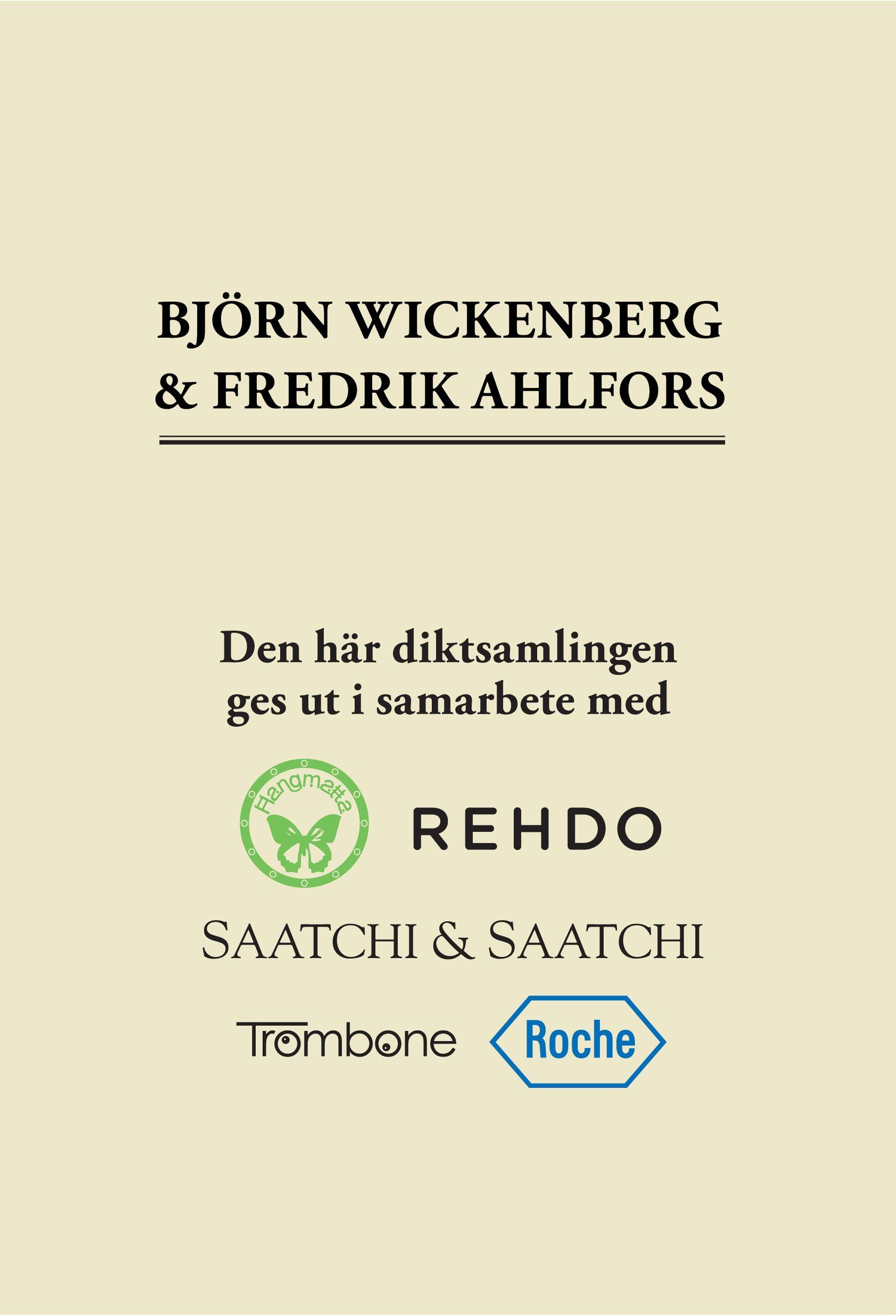 Den här diktsamlingen ges ut i samarbete med, e-bog af Fredrik Ahlfors, Björn Wickenberg