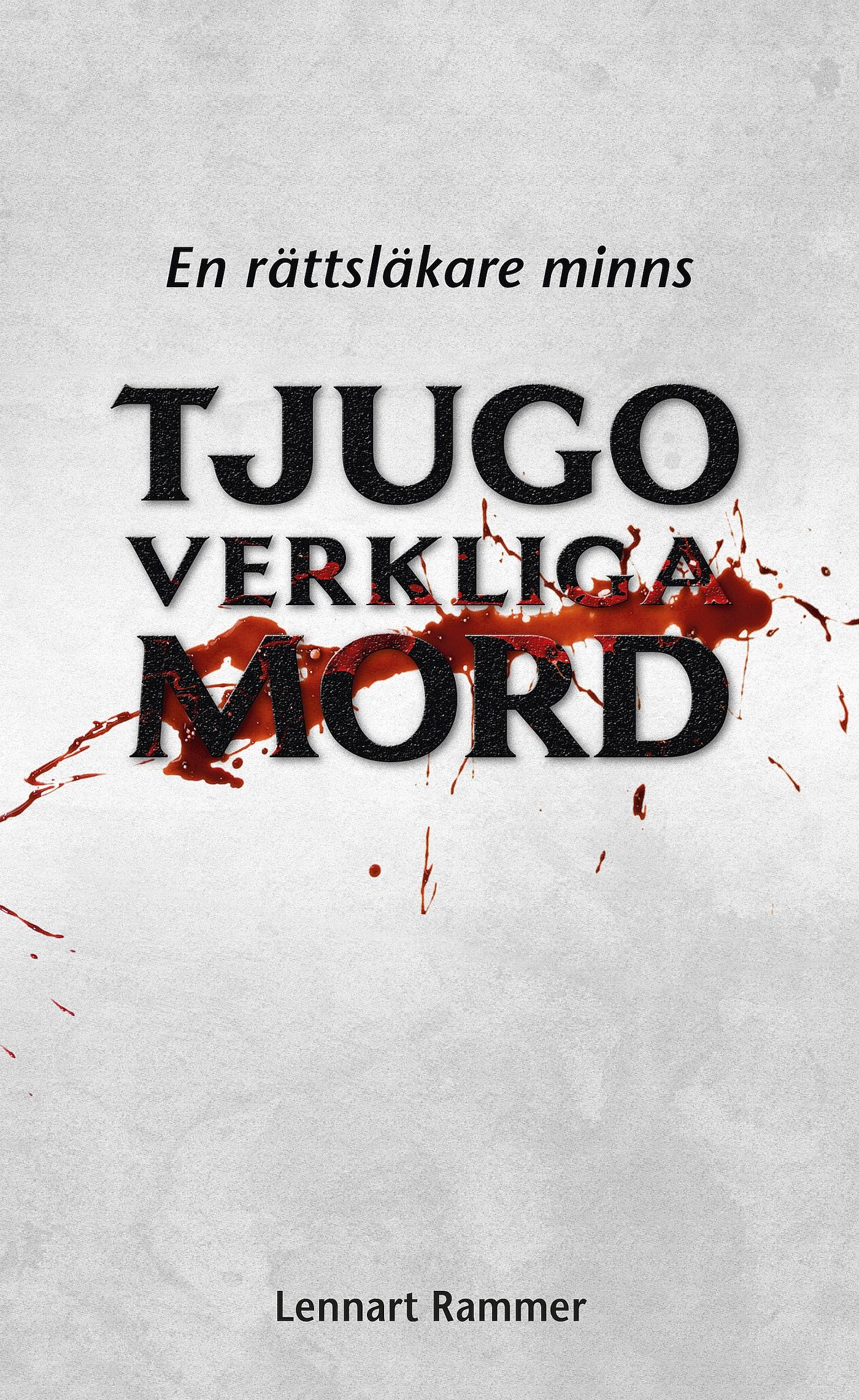 Tjugo verkliga mord - En rättsläkare minns, e-bog af Lennart Rammer
