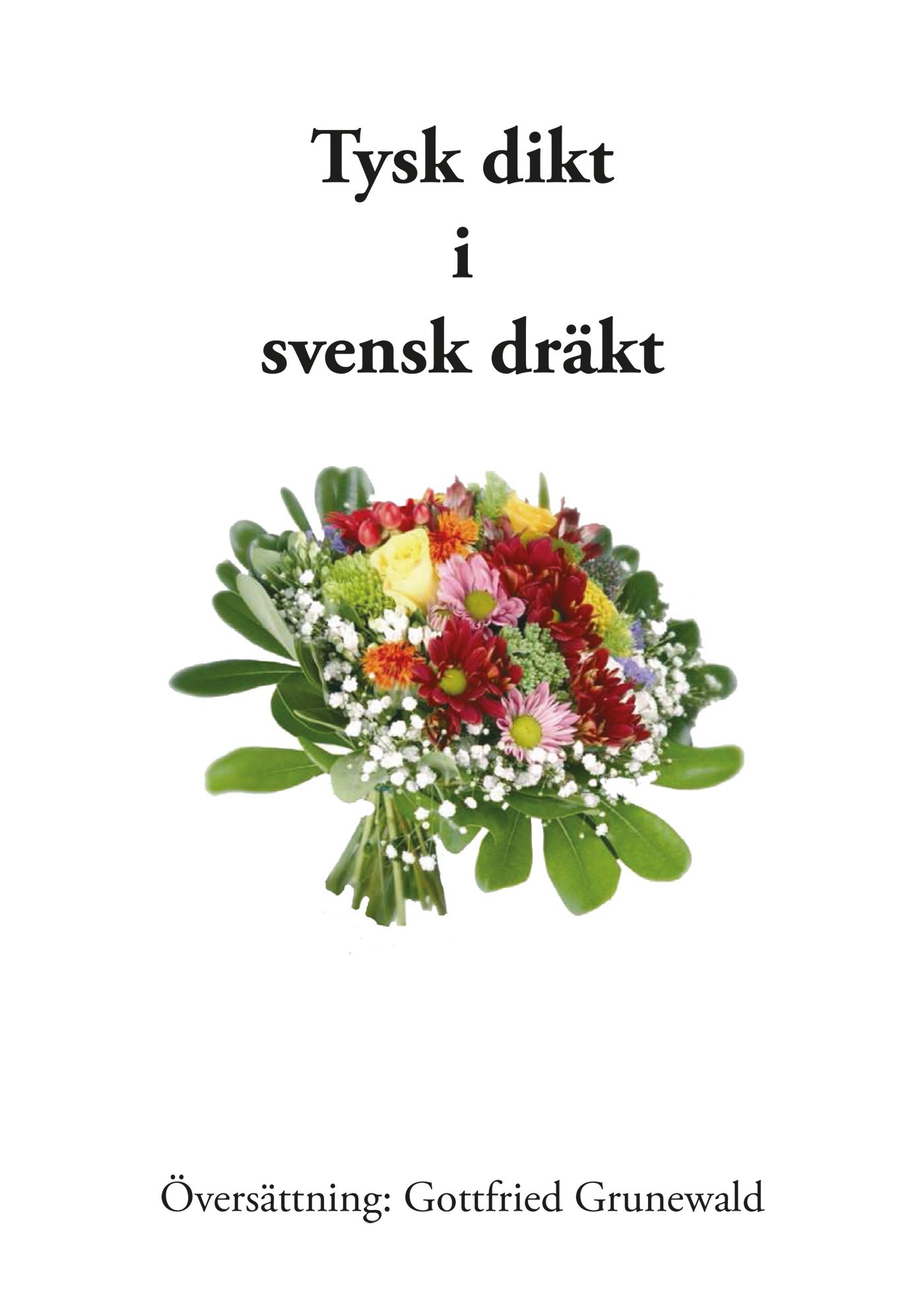 Tysk dikt i svensk dräkt, eBook by Gottfried Grunewald