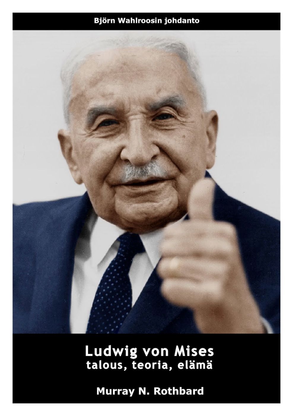Ludwig von Mises - talous, teoria, elämä, e-bok av Murray N. Rothbard