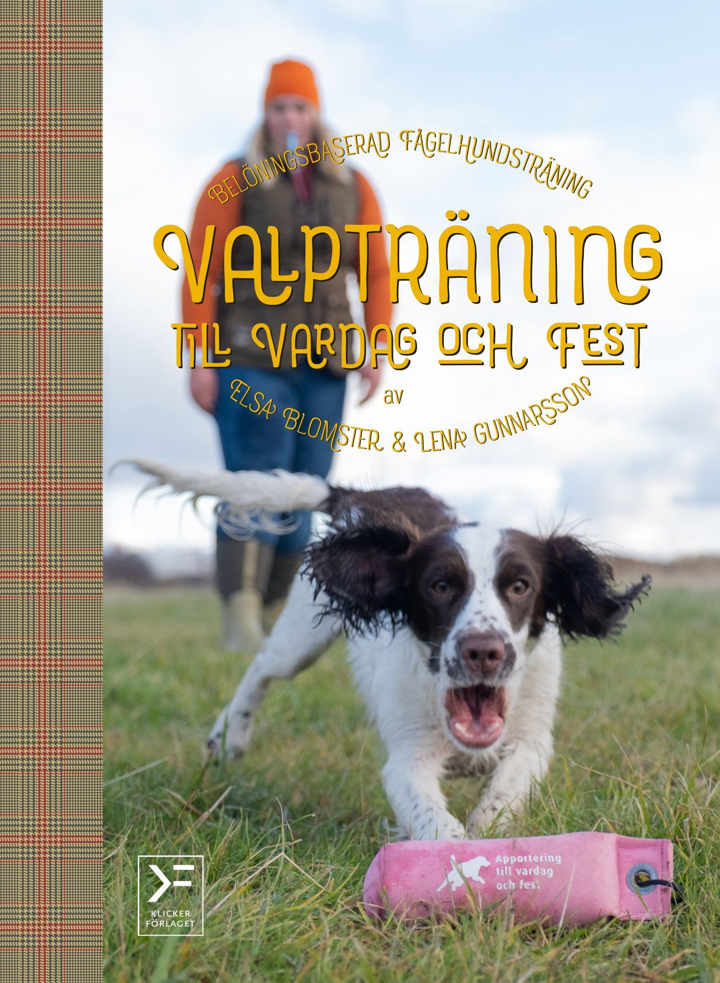 Valpträning till vardag och fest - belöningsbaserad fågelhundsträning, e-bog af Elsa Blomster, Lena Gunnarsson