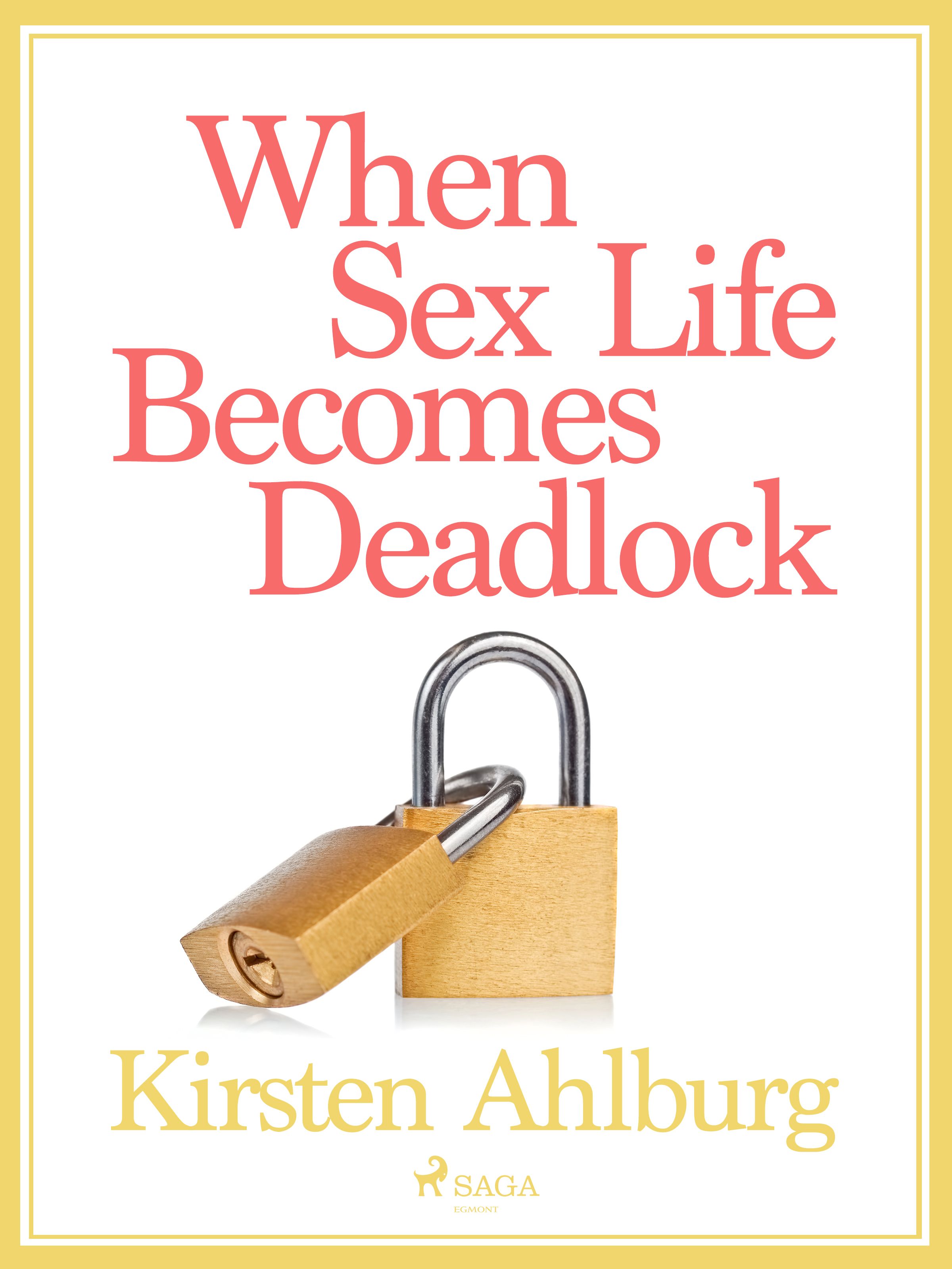 When Sex Life Becomes Deadlock, e-bog af Kirsten Ahlburg