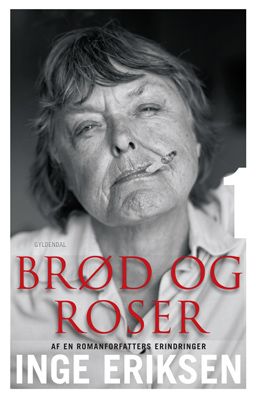 Brød og roser. Af en romanforfatters erindringer. 1, e-bok av Inge Eriksen
