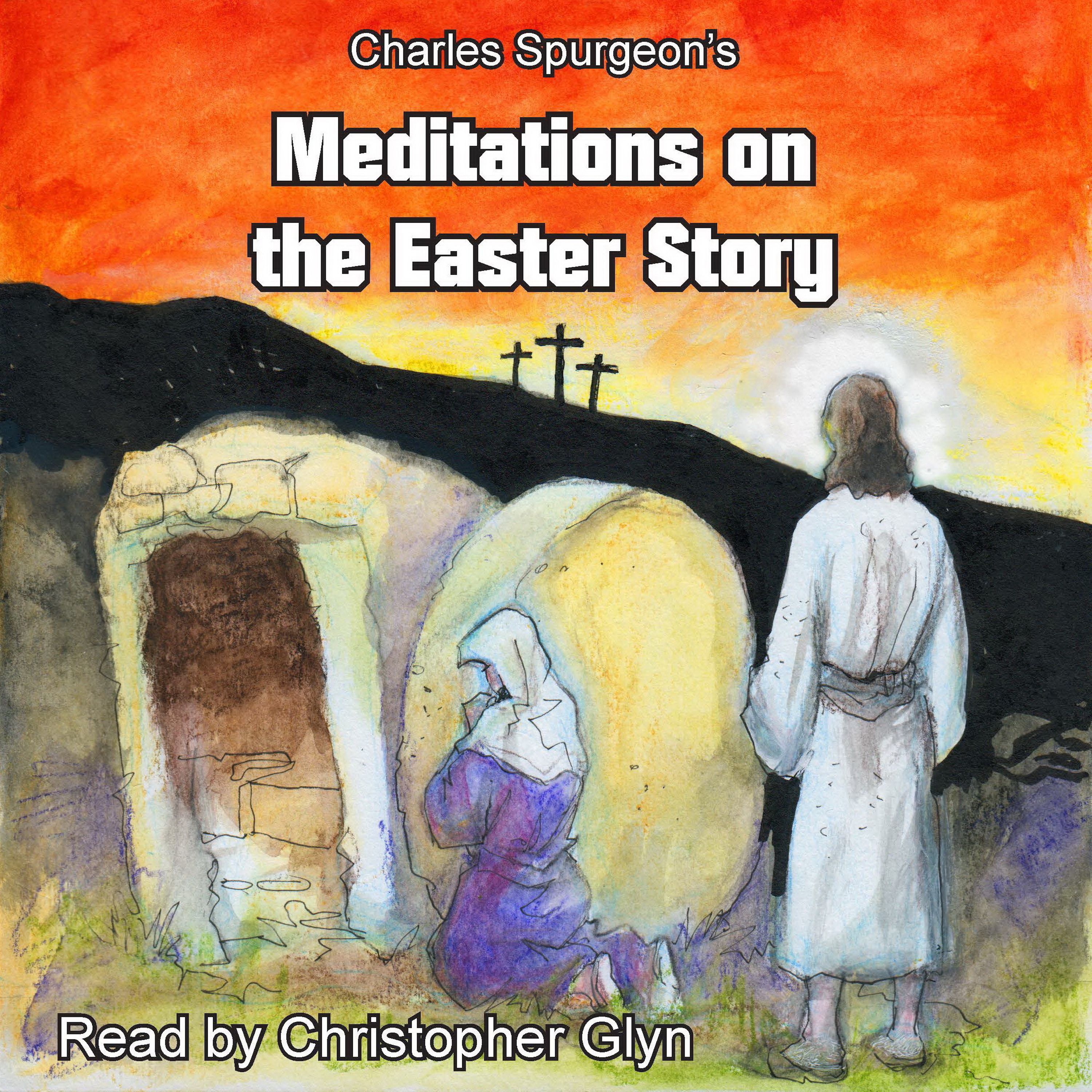 Charles Spurgeon's Meditations On The Easter Story, ljudbok av Charles Spurgeon