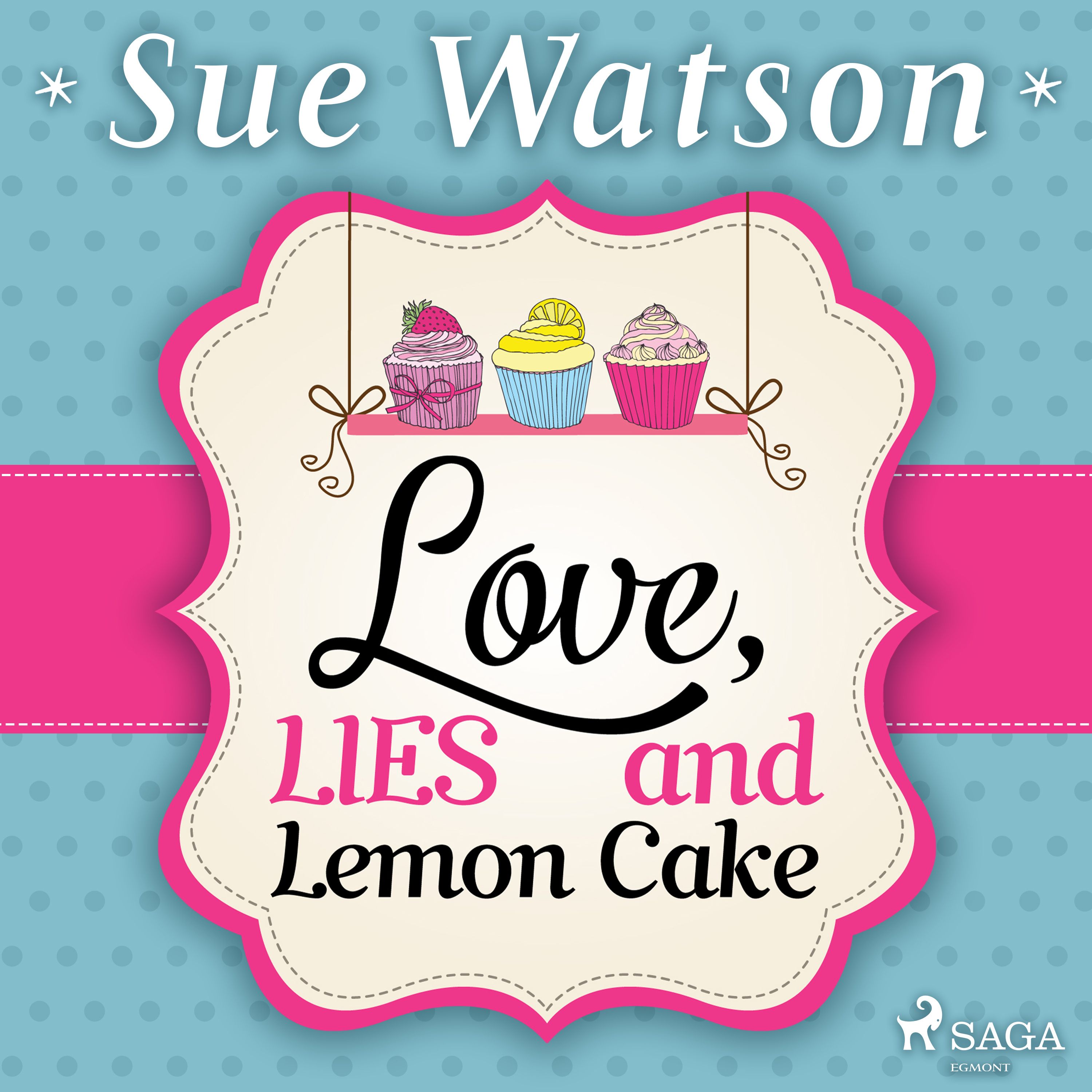 Love, Lies and Lemon Cake, ljudbok av Sue Watson