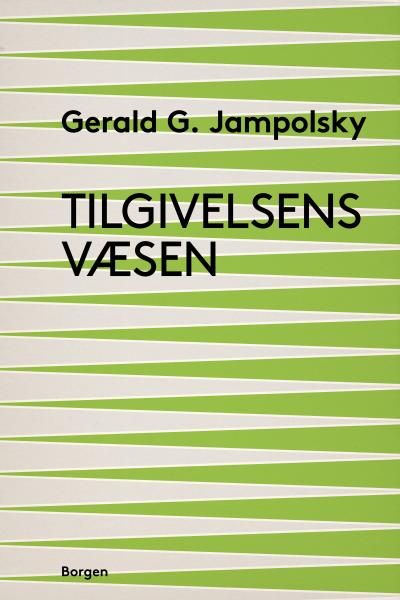 Tilgivelsens væsen, audiobook by Gerald G. Jampolsky