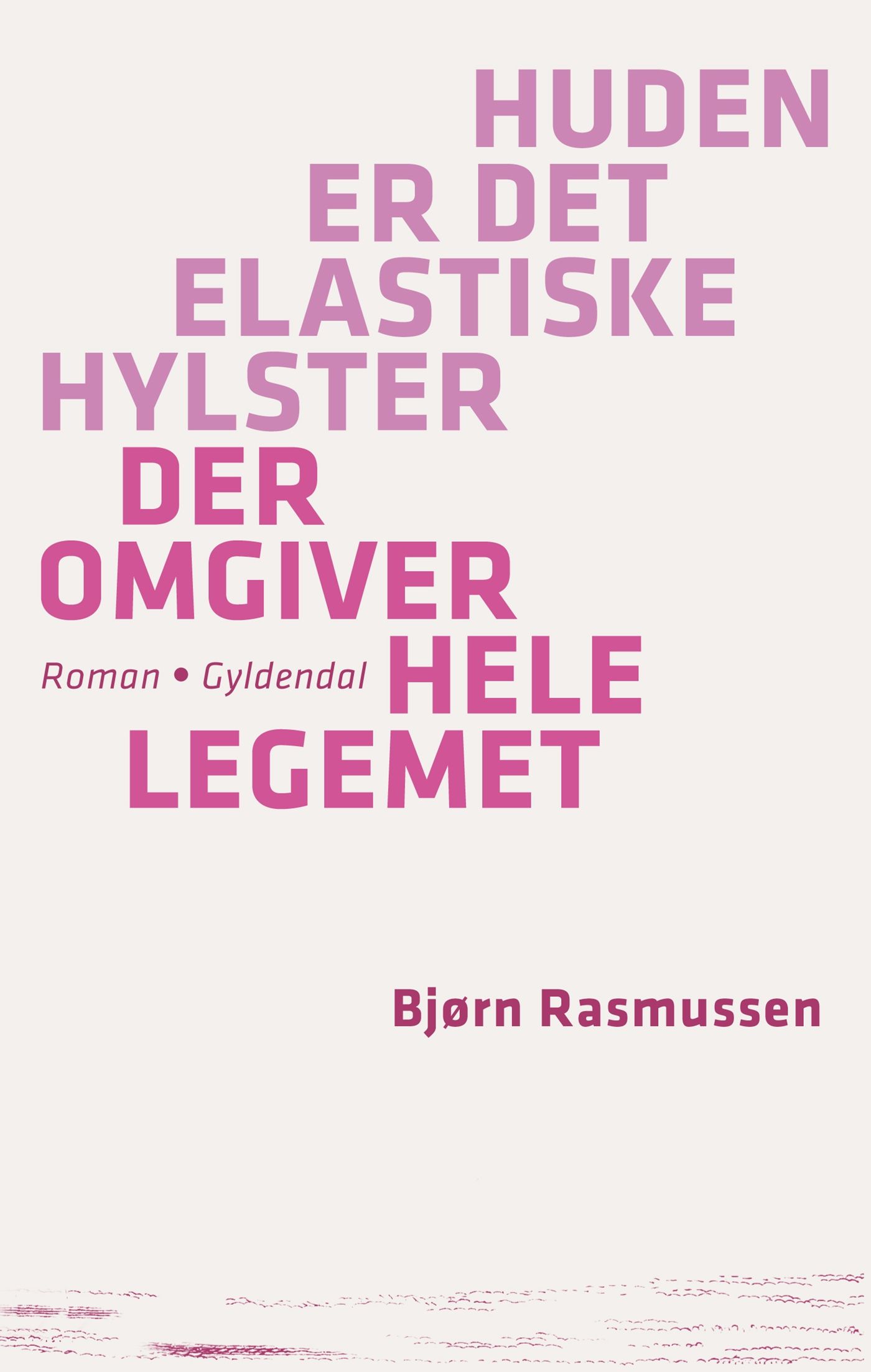 Huden er det elastiske hylster der omgiver hele legemet, e-bok av Bjørn Rasmussen