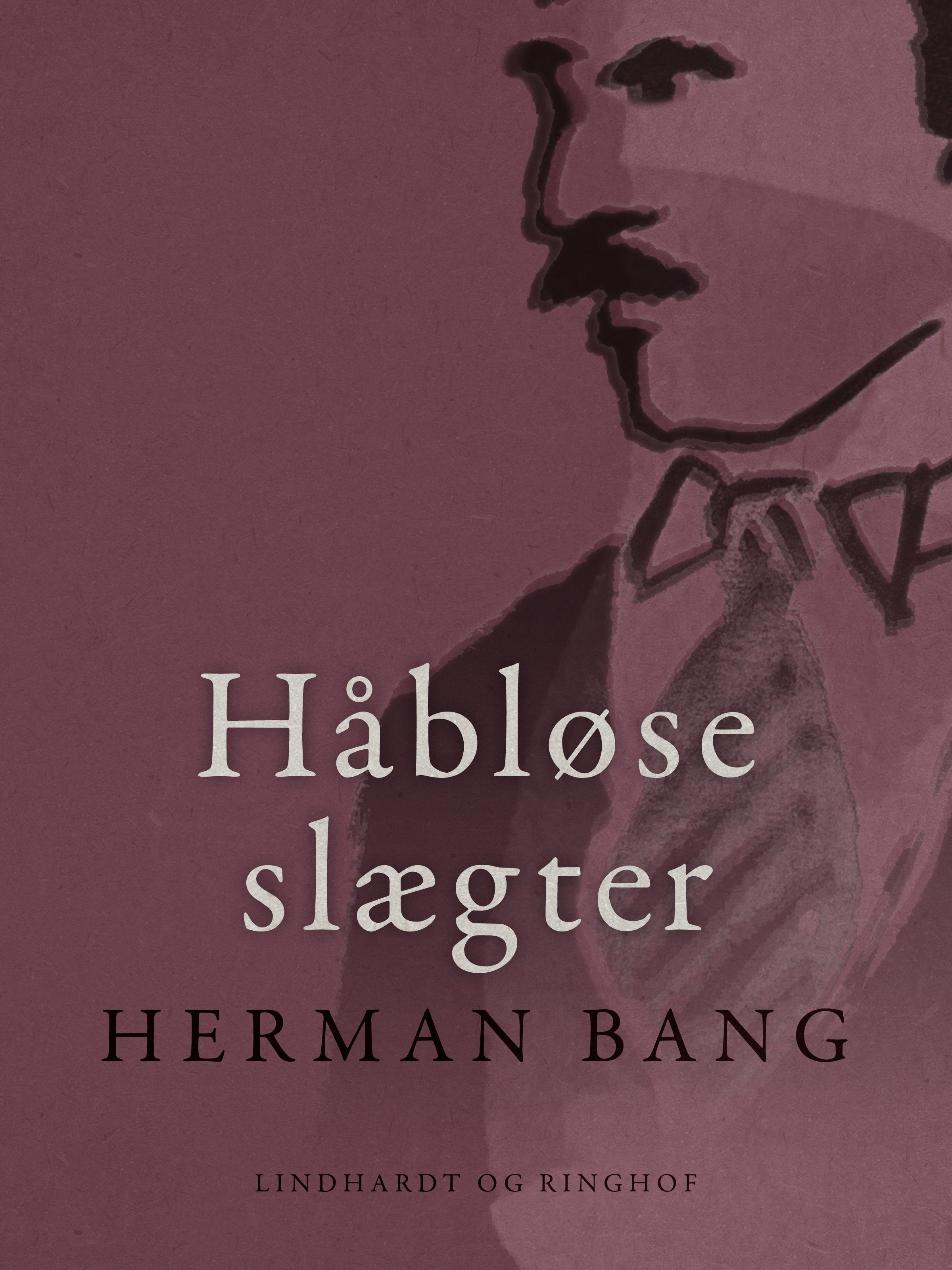 Håbløse slægter, e-bog af Herman Bang