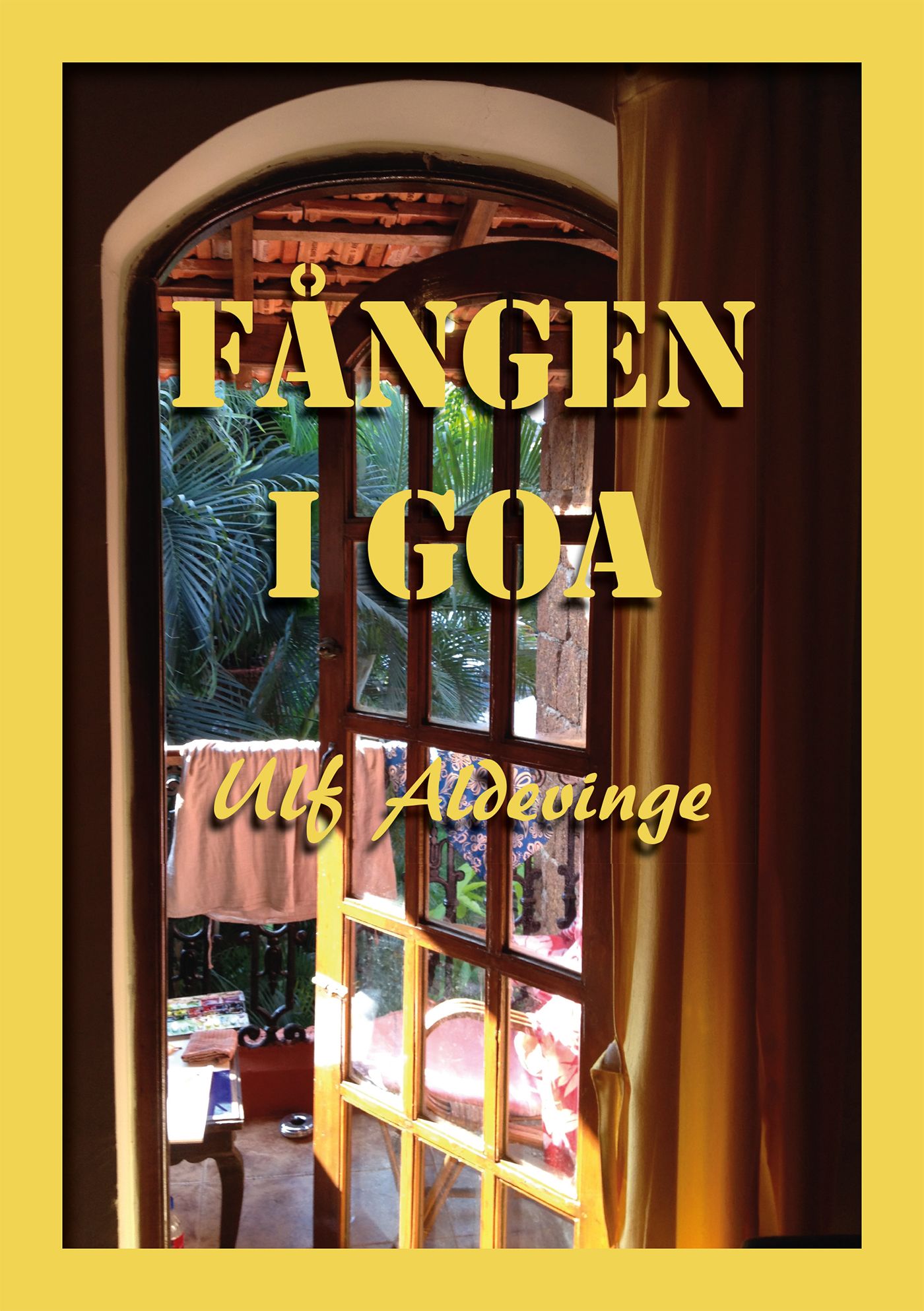 Fången i Goa, e-bok av Ulf Aldevinge