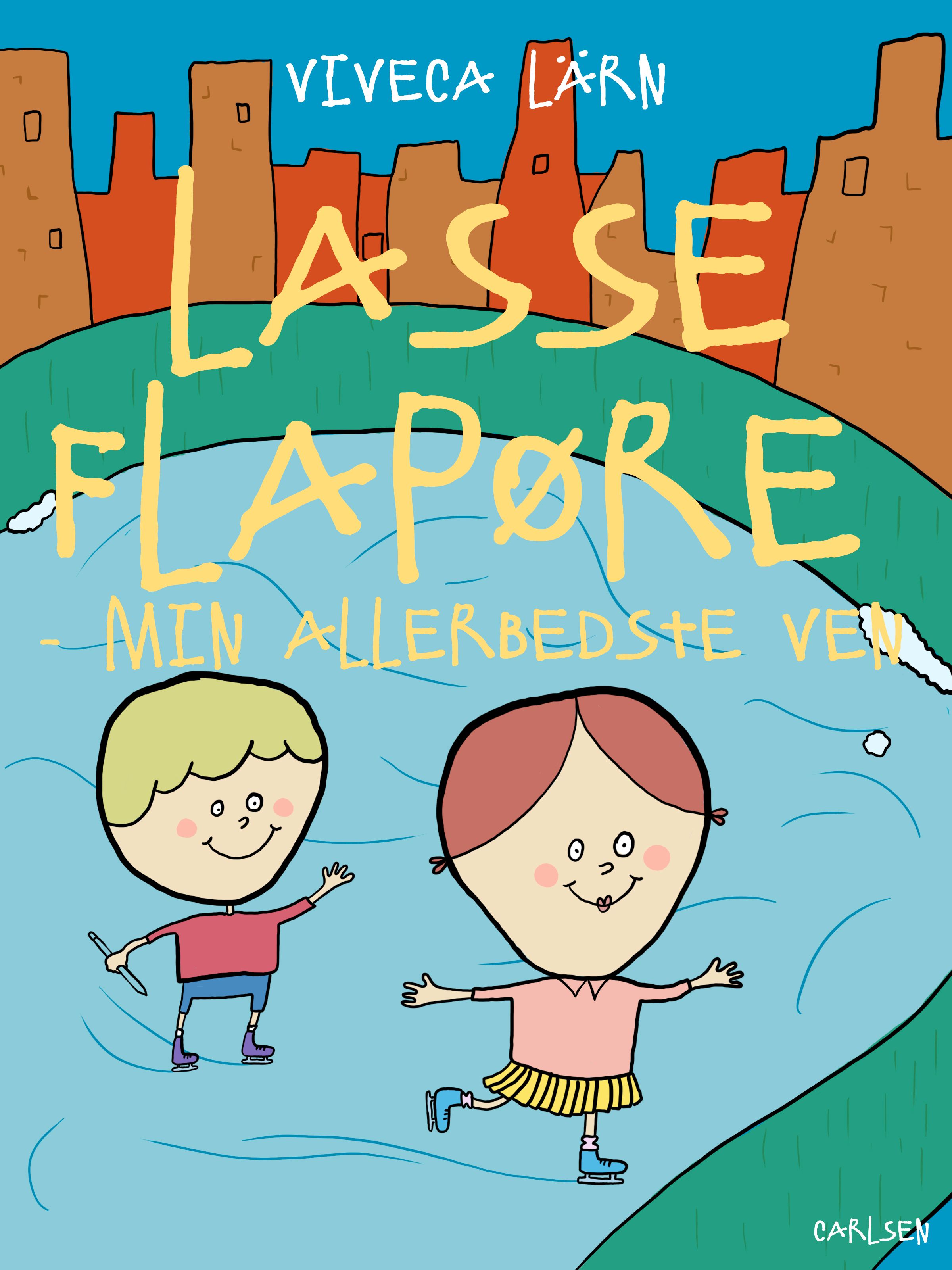 Lasse Flapøre. Min allerbedste ven, e-bog af Viveca Lärn