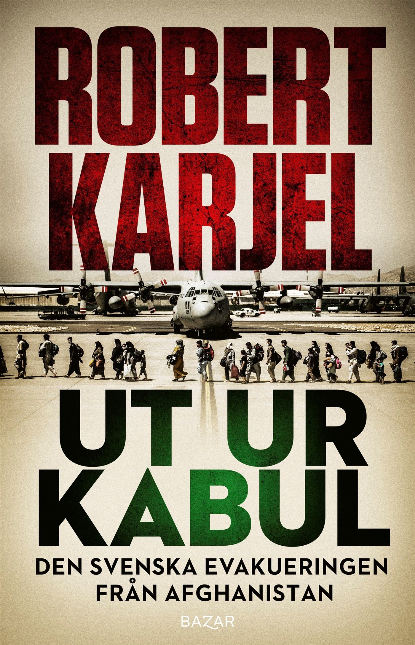 Ut ur Kabul : den svenska evakueringen från Afghanistan, e-bok av Robert Karjel