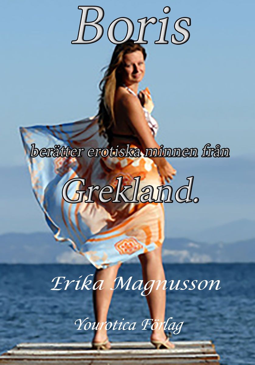 Boris berättar erotiska minnen från Grekland - Del 2, e-bog af Erika Magnusson