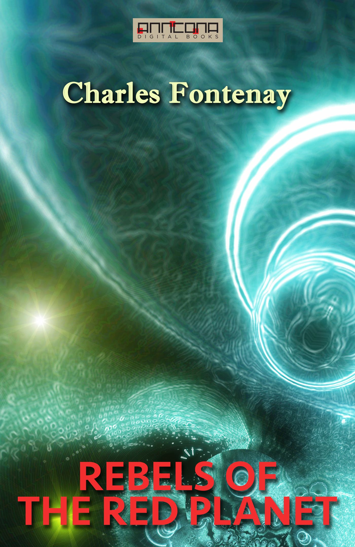 Rebels of the Red Planet, e-bok av Charles Fontenay