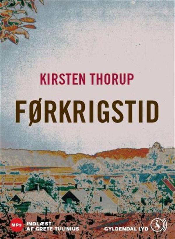 Førkrigstid, lydbog af Kirsten Thorup