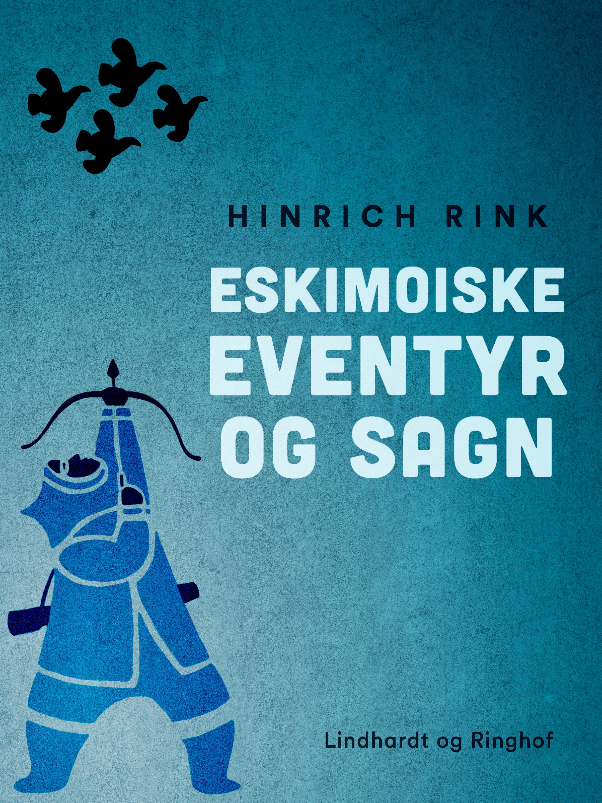 Eskimoiske eventyr og sagn, e-bog af Hinrich Rink