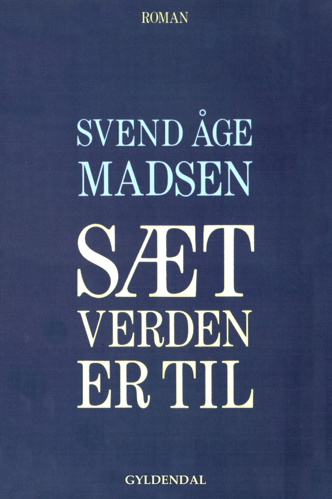 Sæt verden er til, e-bog af Svend Åge Madsen