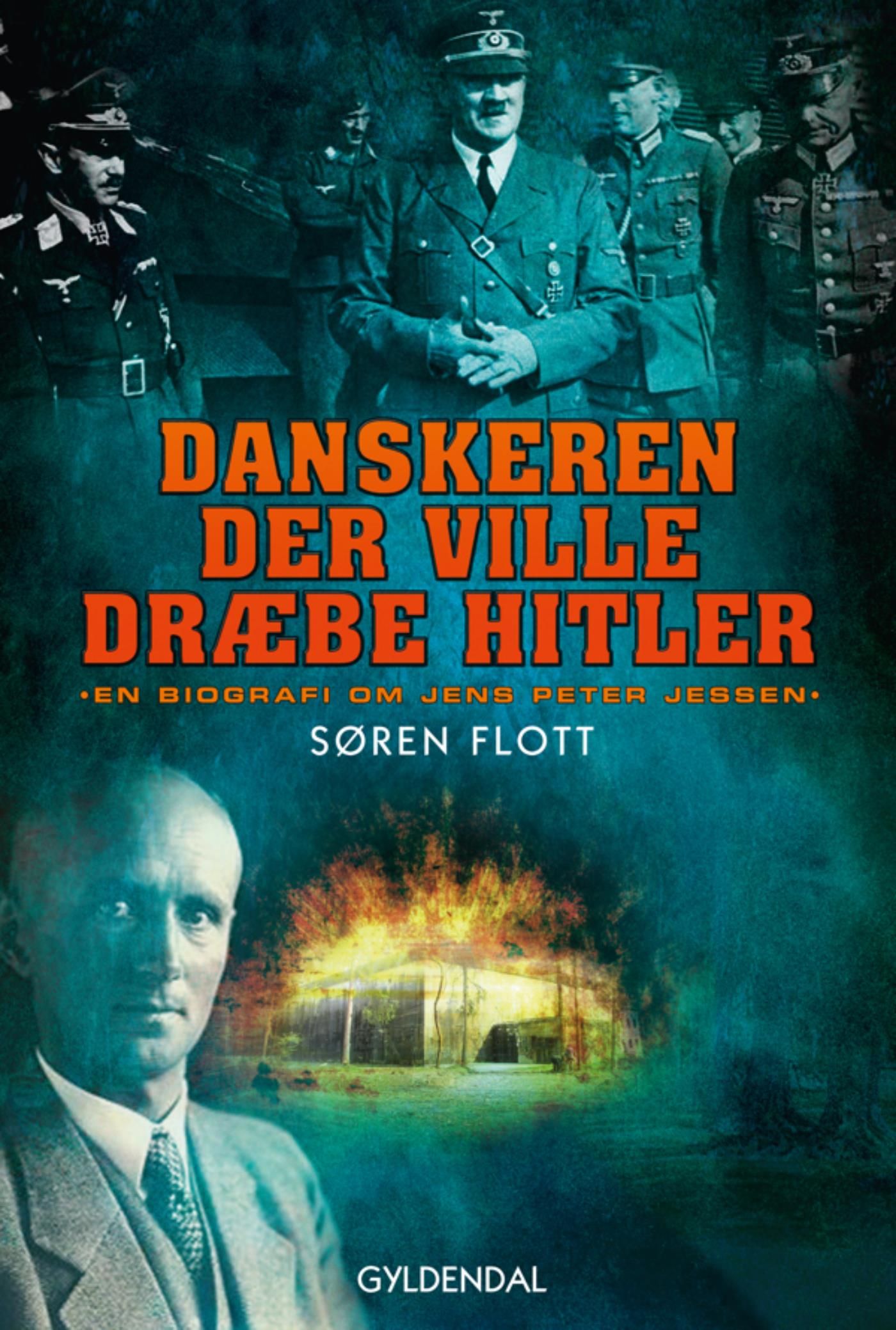 Danskeren der ville dræbe Hitler, e-bog af Søren Flott