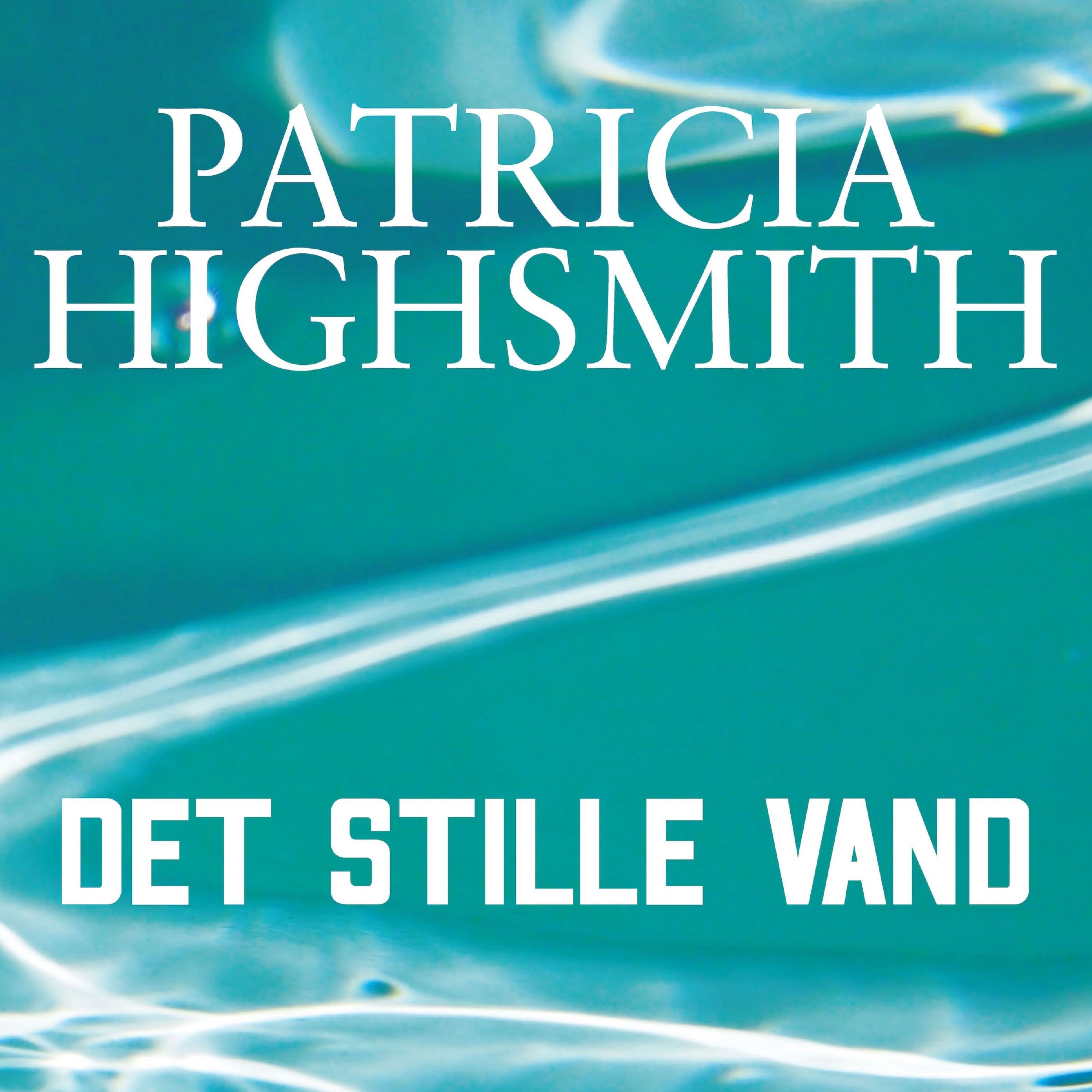 Det stille vand, ljudbok av Patricia Highsmith
