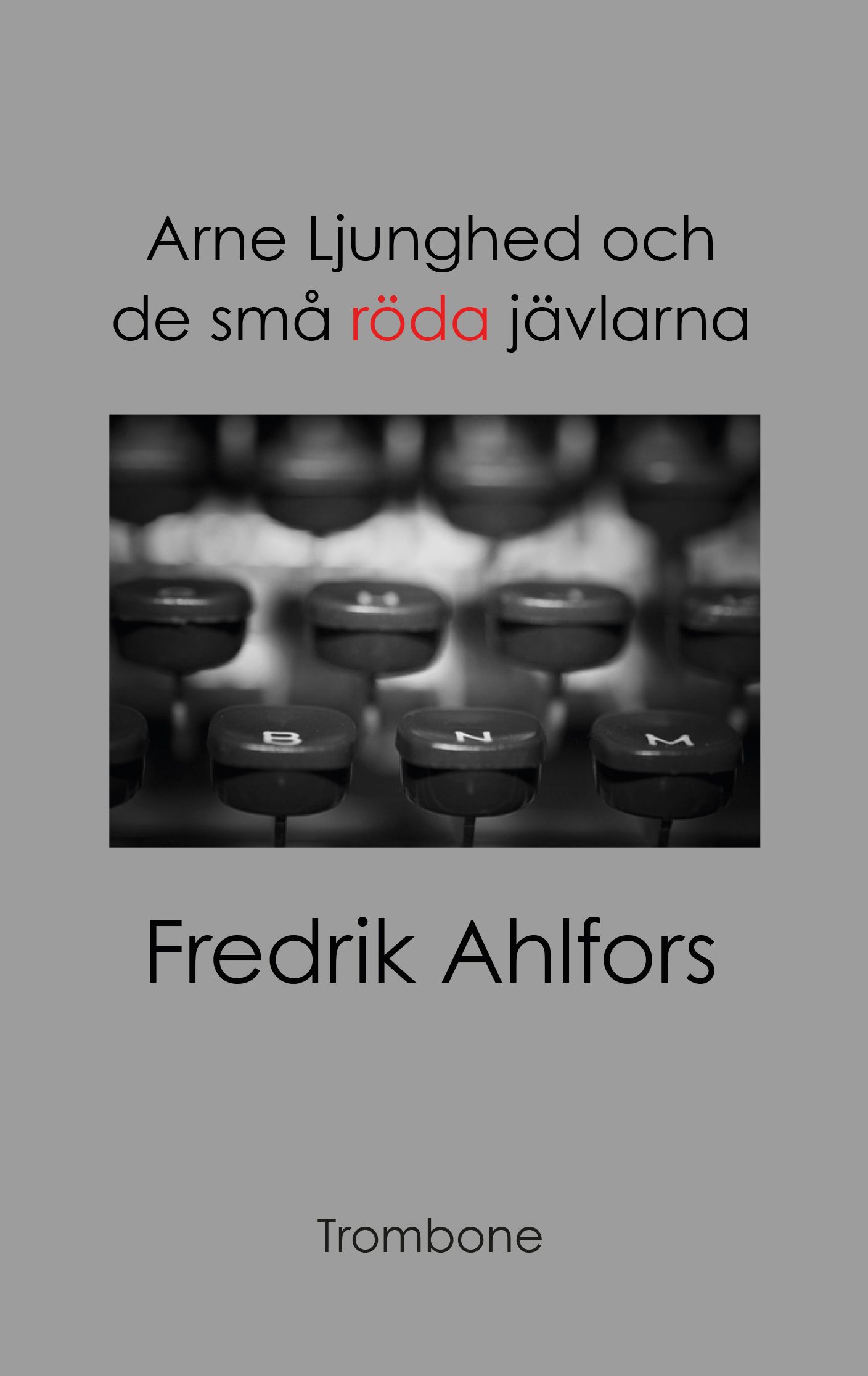 Arne Ljunghed och de små röda jävlarna, e-bog af Fredrik Ahlfors