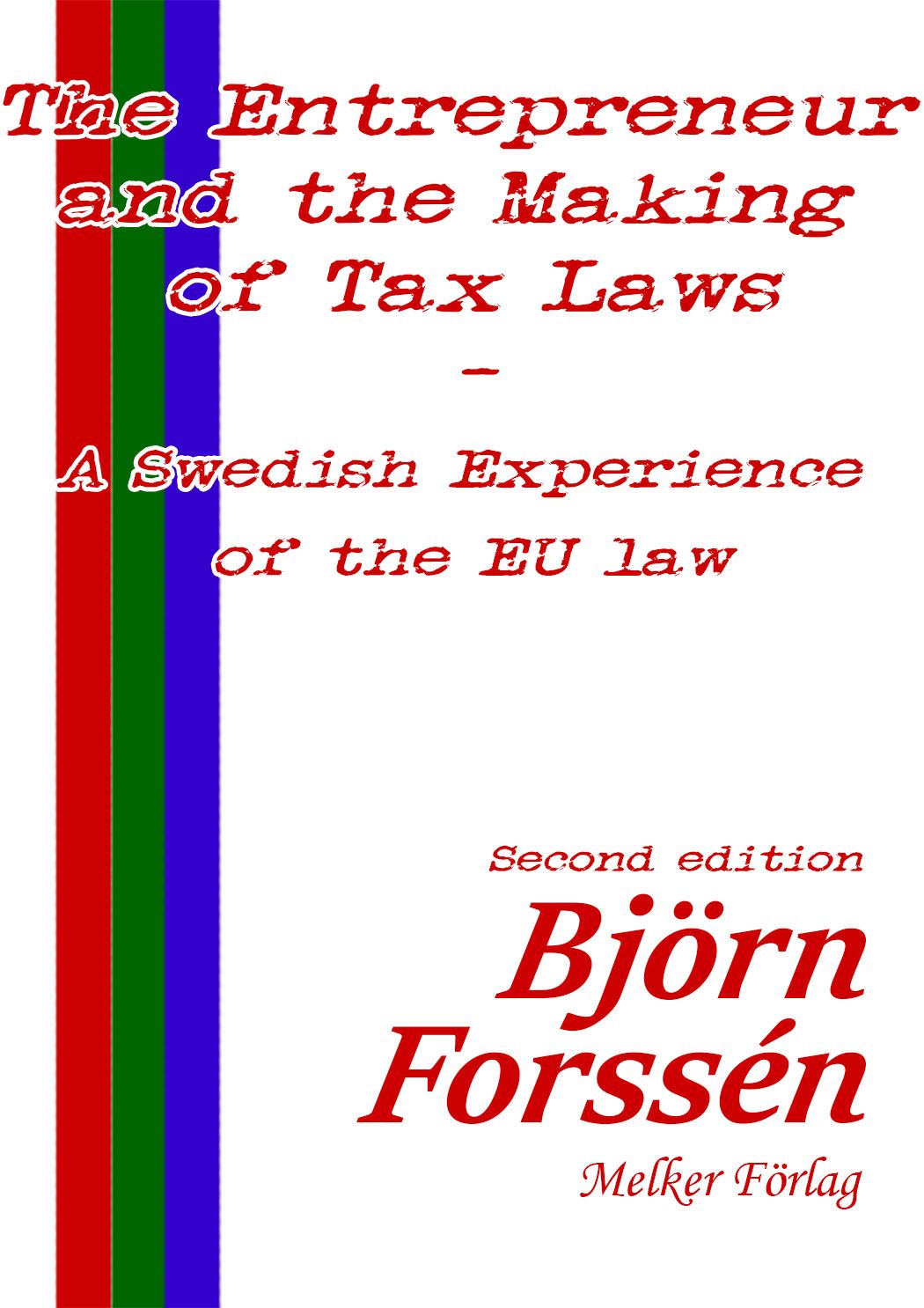 The Entrepreneur and the Making of Tax Laws – A Swedish Experience of the EU law: Second edition, eBook by Björn Forssén