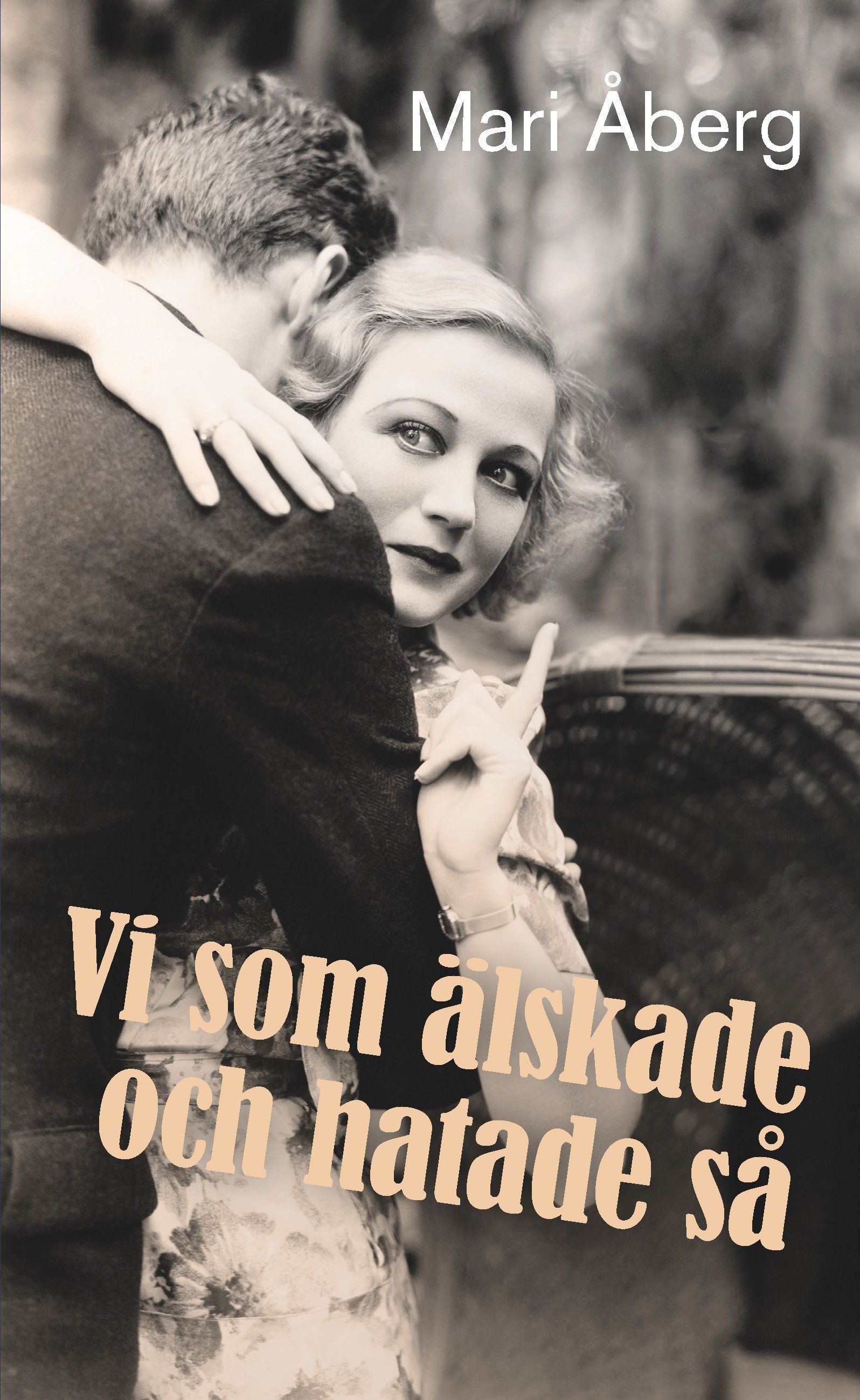 Vi som älskade och hatade så, e-bok av Mari Åberg