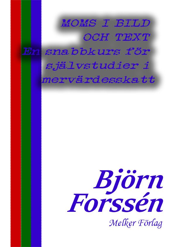 MOMS I BILD OCH TEXT En snabbkurs för självstudier i mervärdesskatt, e-bok av Björn Forssén