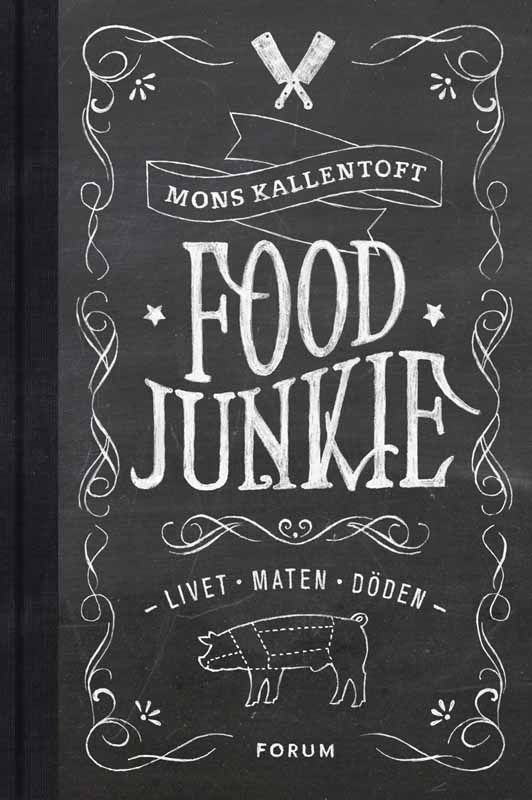 Food Junkie : Livet, maten, döden, e-bog af Mons Kallentoft