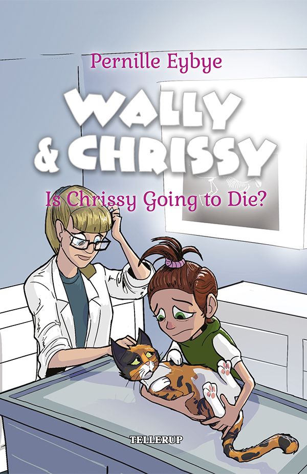 Wally & Chrissy #6: Is Chrissy Going to Die?, eBook by Pernille Eybye