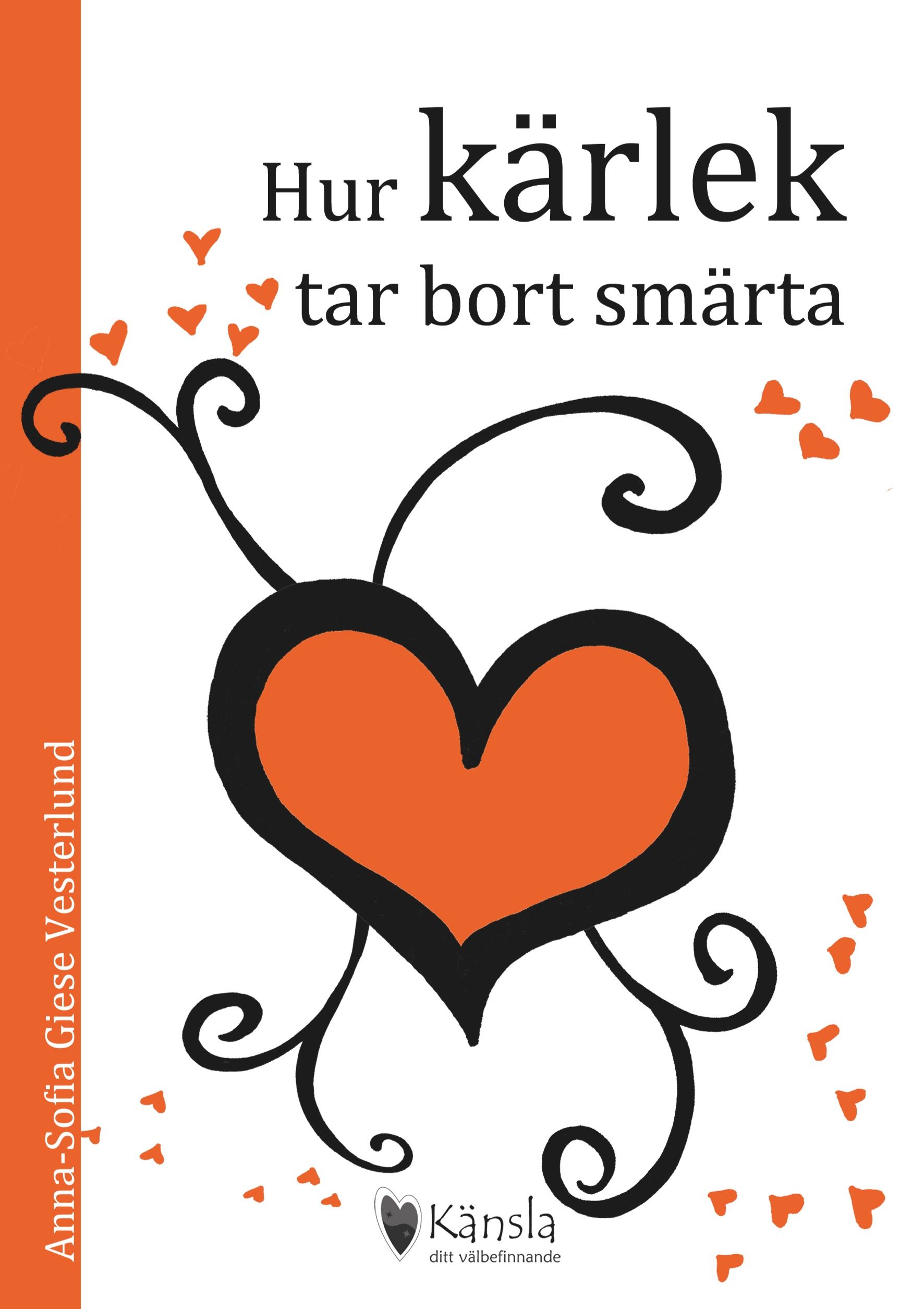 Hur kärlek tar bort smärta, e-bog af Anna-Sofia Giese Vesterlund