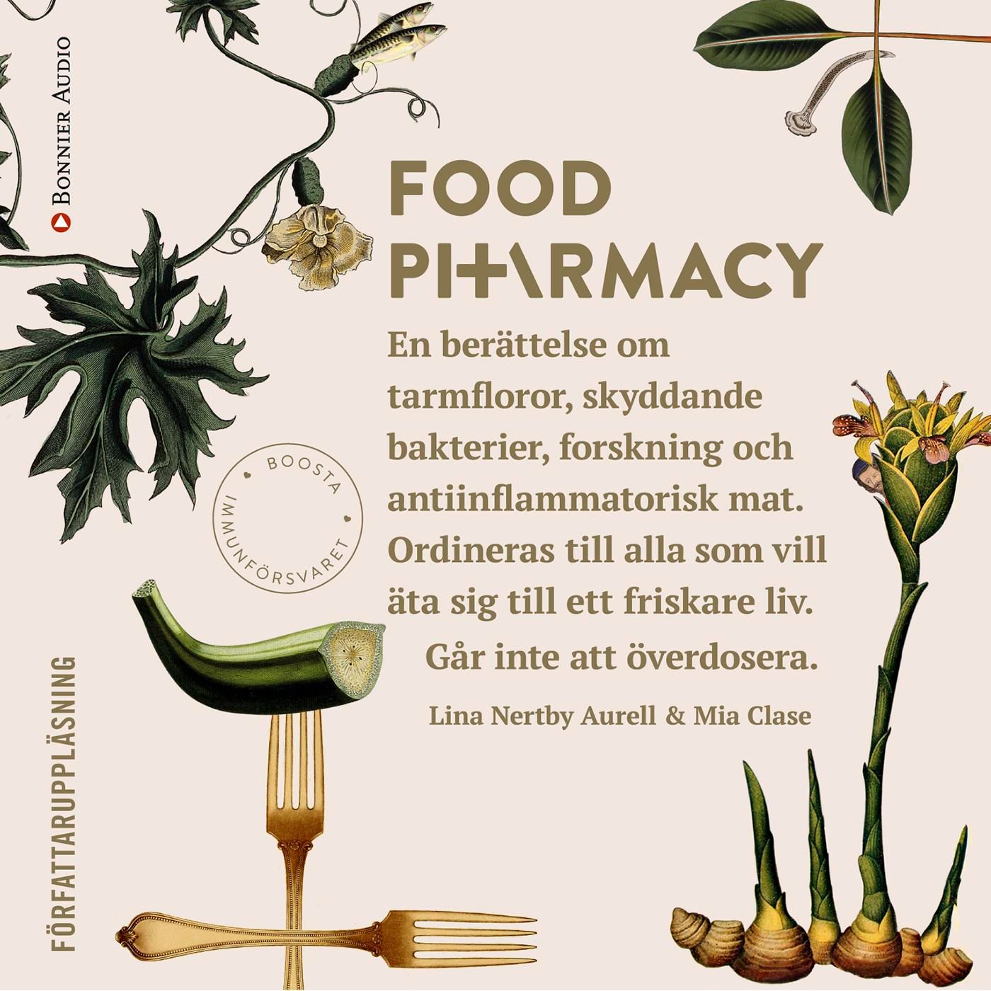 Food Pharmacy : en berättelse om tarmfloror, snälla bakterier, forskning och antiinflammatorisk mat, lydbog af Mia Clase, Lina Nertby Aurell