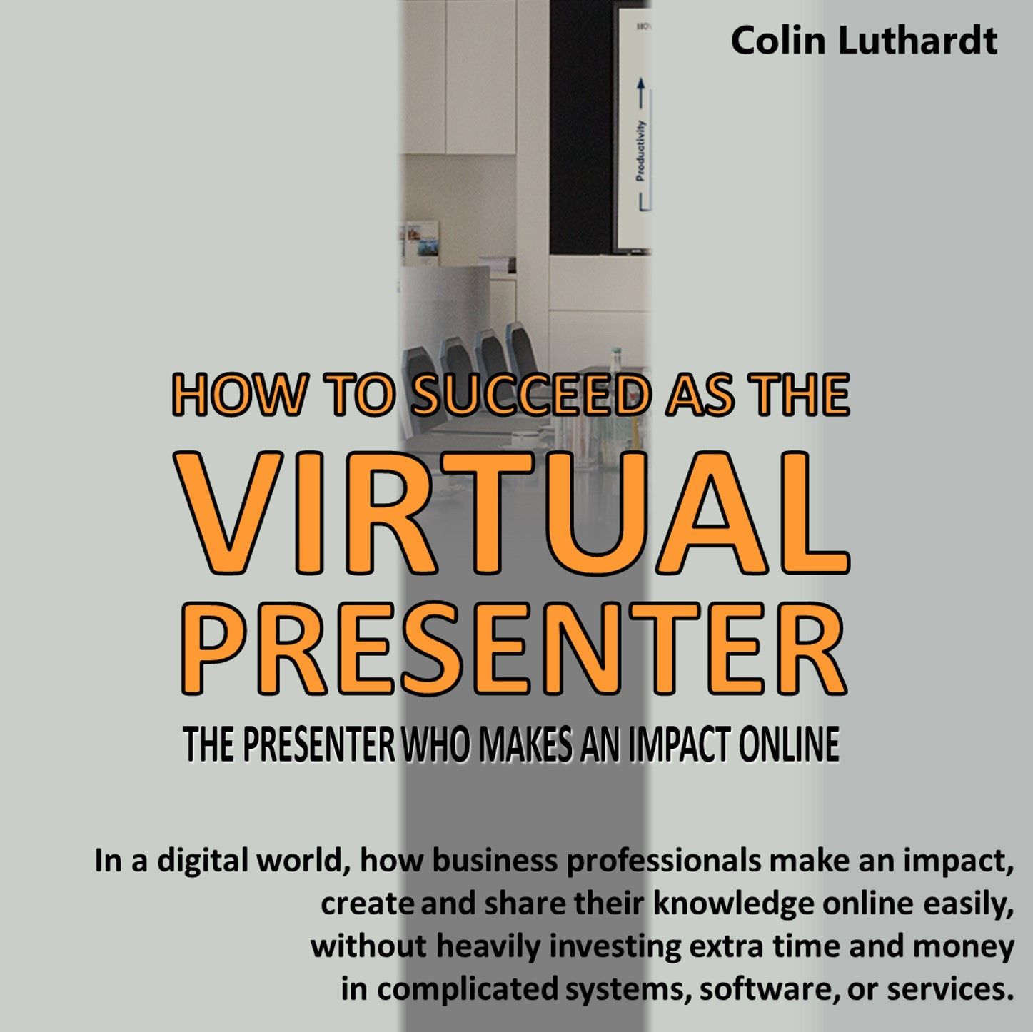 The Virtual Presenter, ljudbok av Colin Luthardt