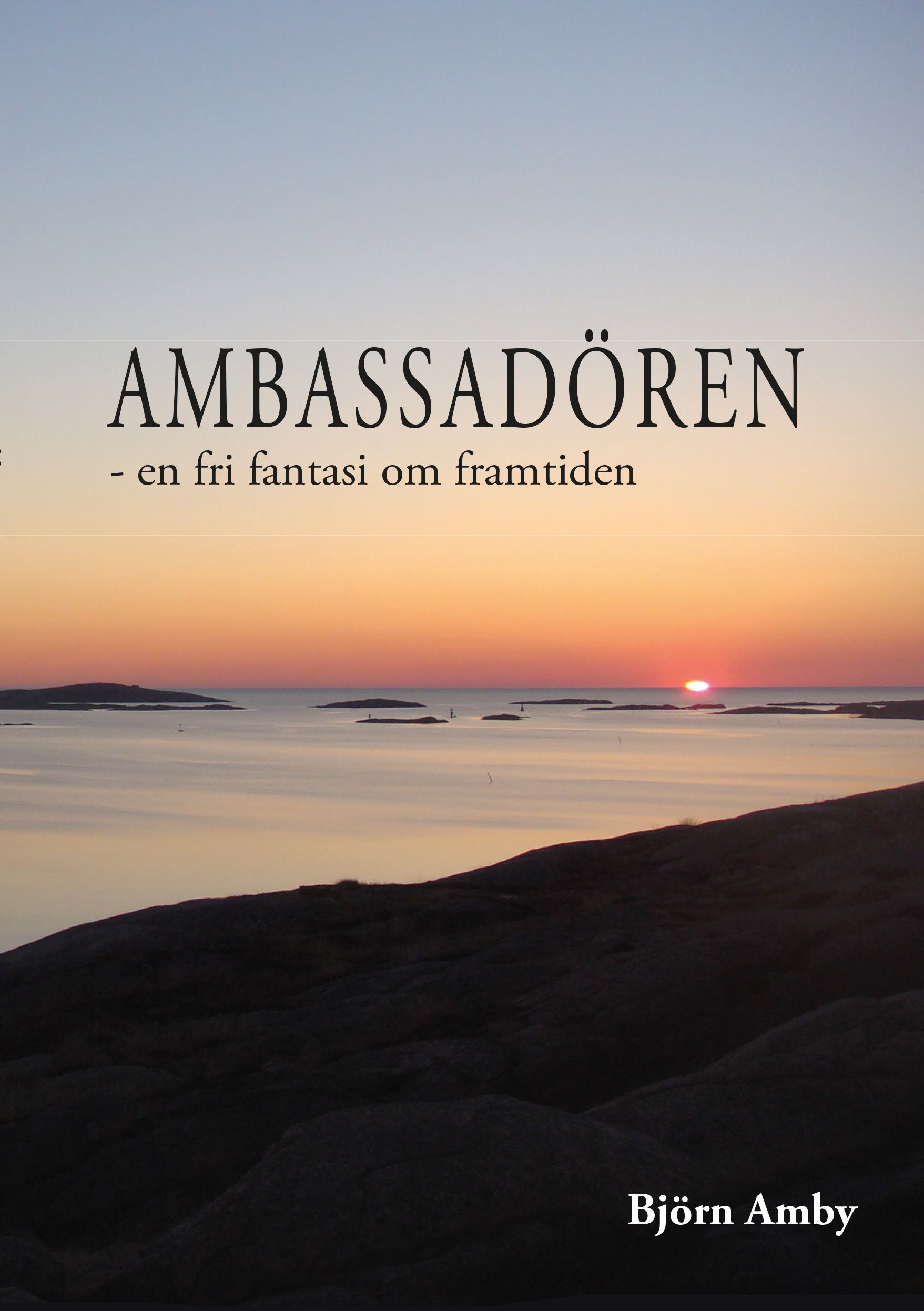 AMBASSADÖREN - EN FRI FANTASI OM FRAMTIDEN, eBook by Björn Amby